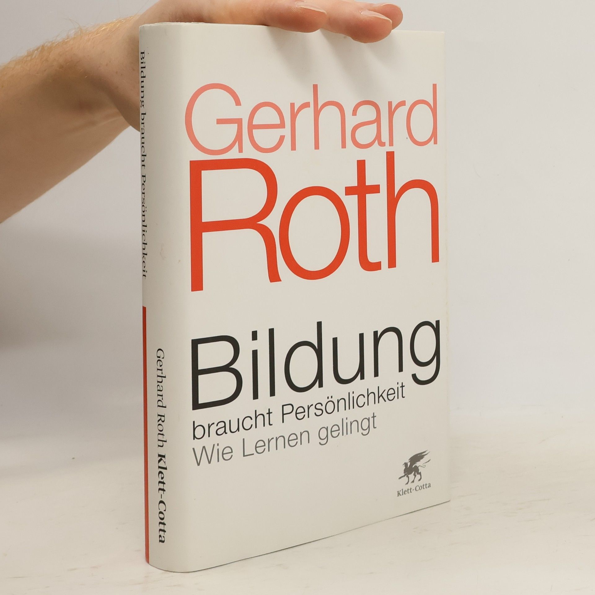 Gerhard Roth Bildung braucht Persönlichkeit