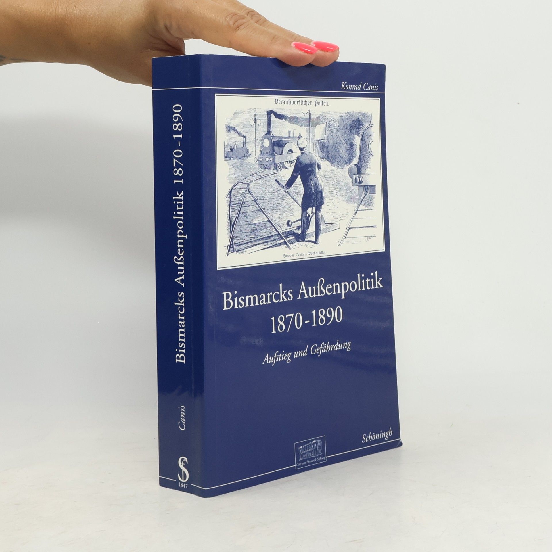 Konrad Canis Otto-von-Bismarck-Stiftung, Wissenschaftliche Reihe: Bismarcks Außenpolitik 1870 bis 1890