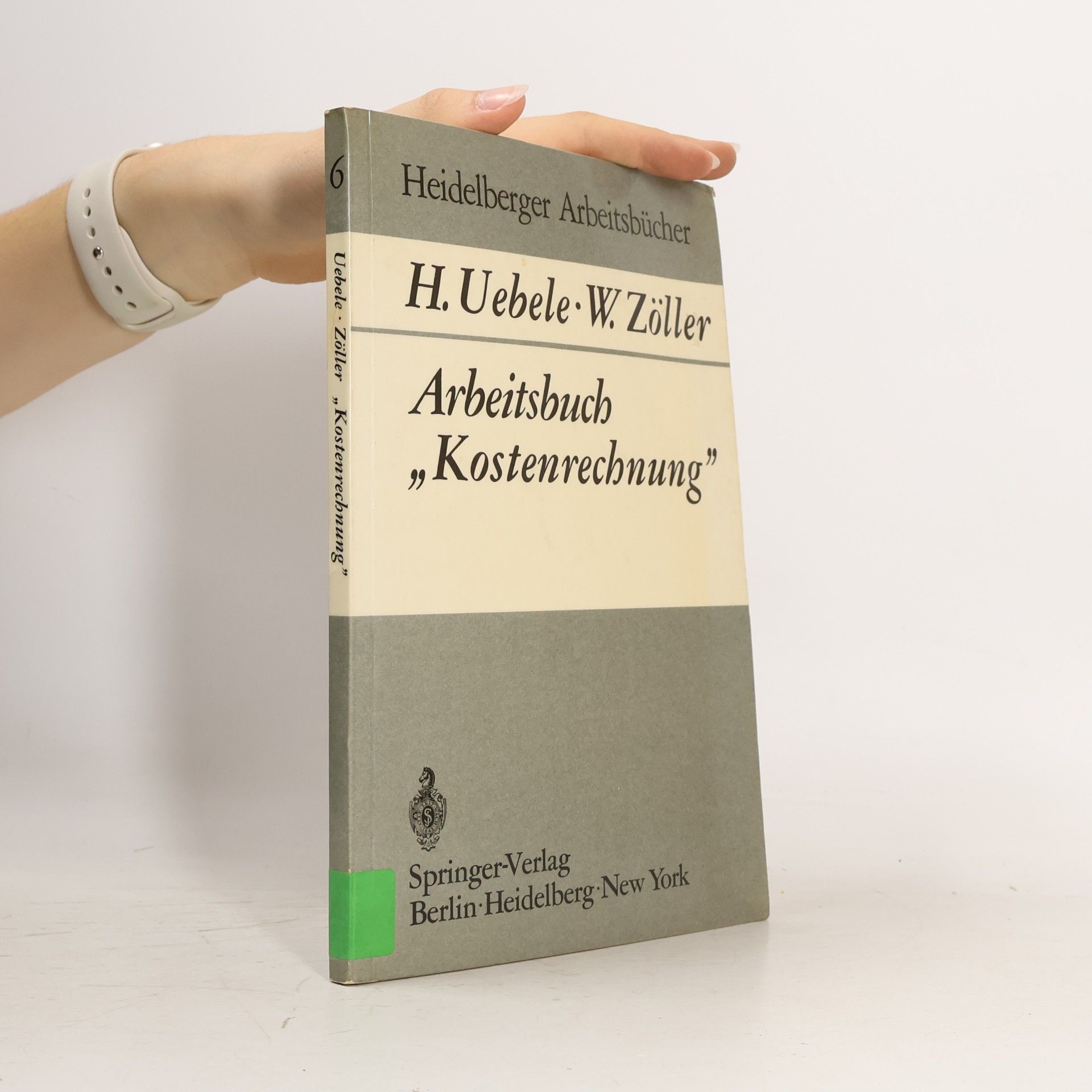 Herbert Uebele Heidelberger Arbeitsbücher - 6: Arbeitsbuch „Kostenrechnung”
