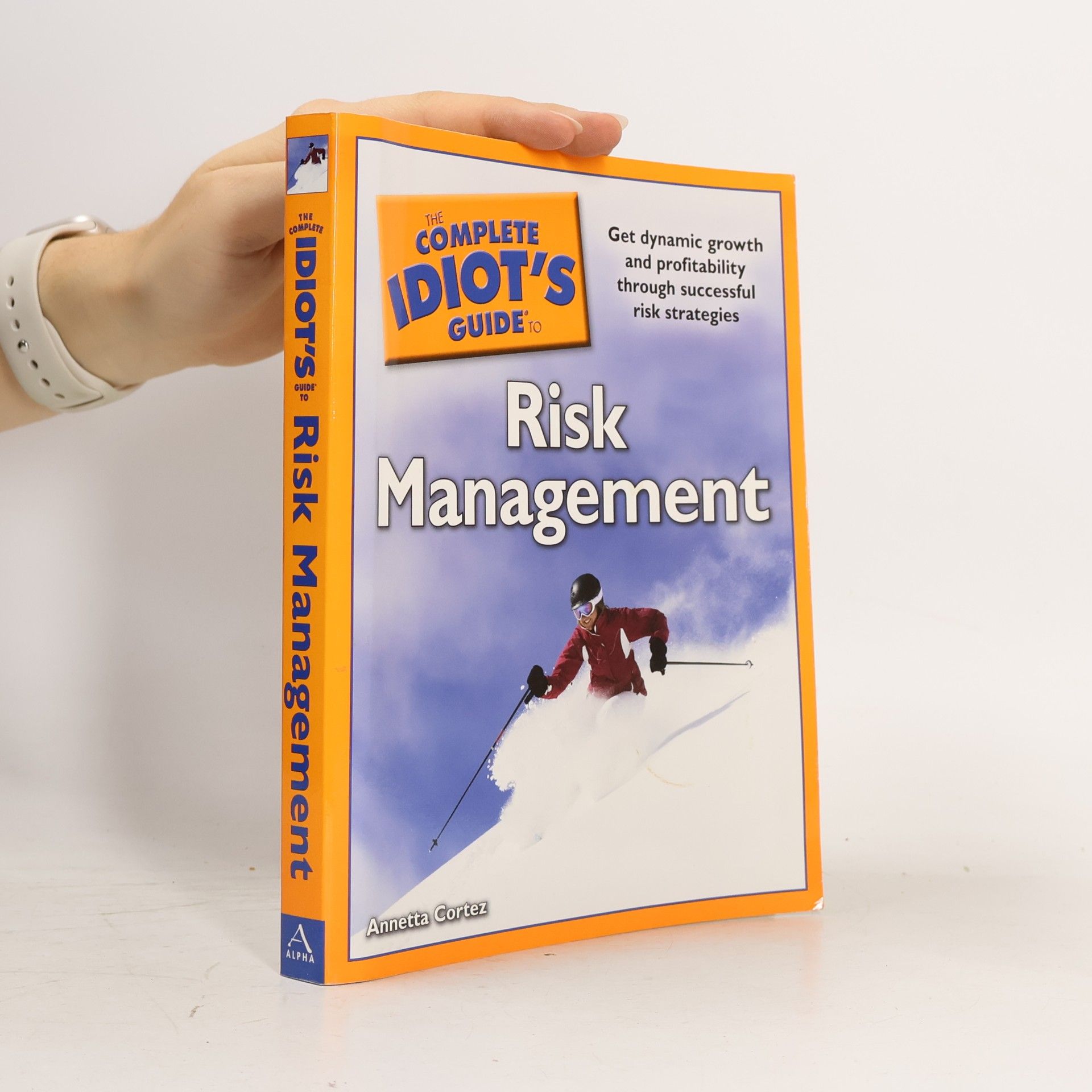 Annetta Cortez The Complete Idiot's Guide to Risk Management