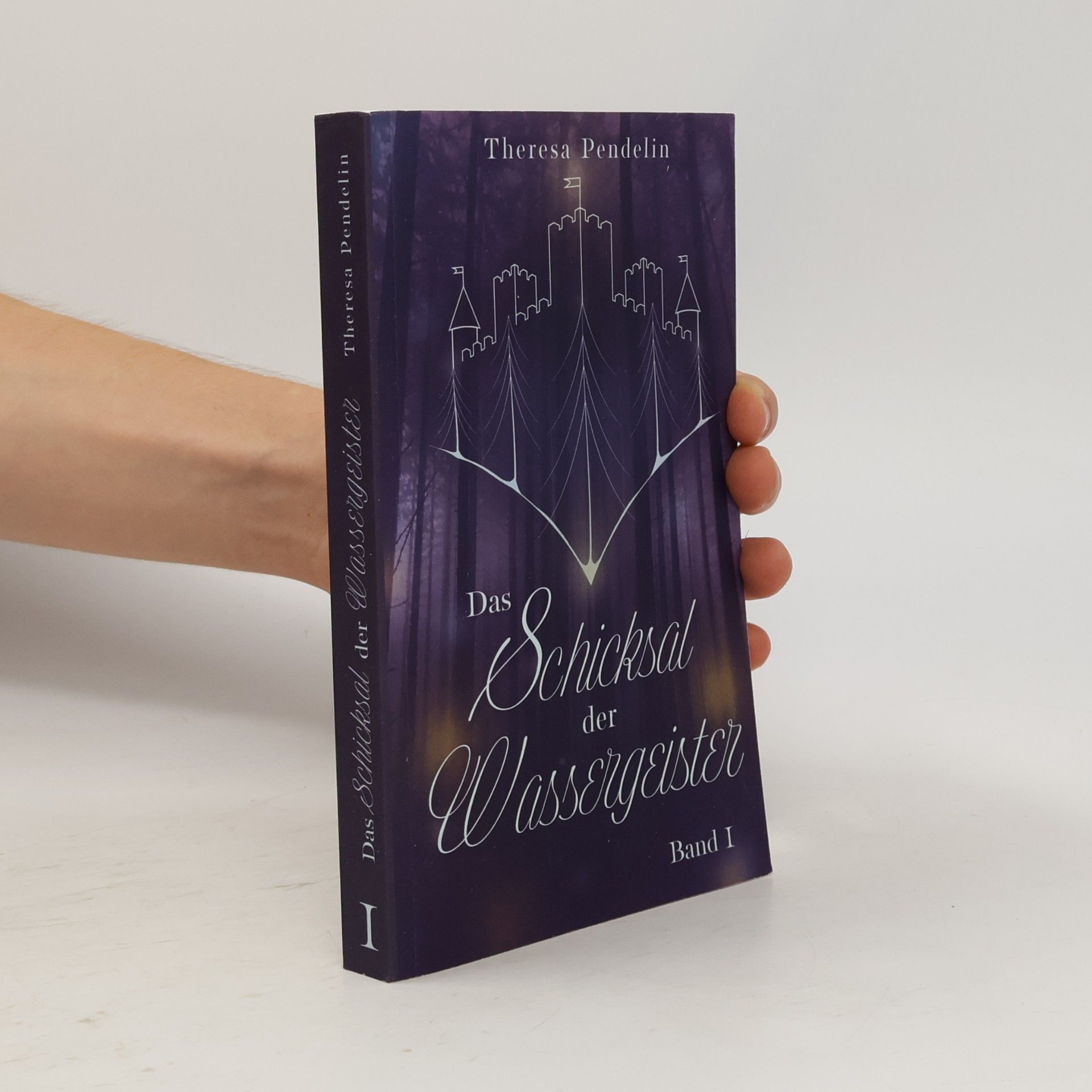 Theresa Pendelin Das Schicksal der Wassergeister: Band 1