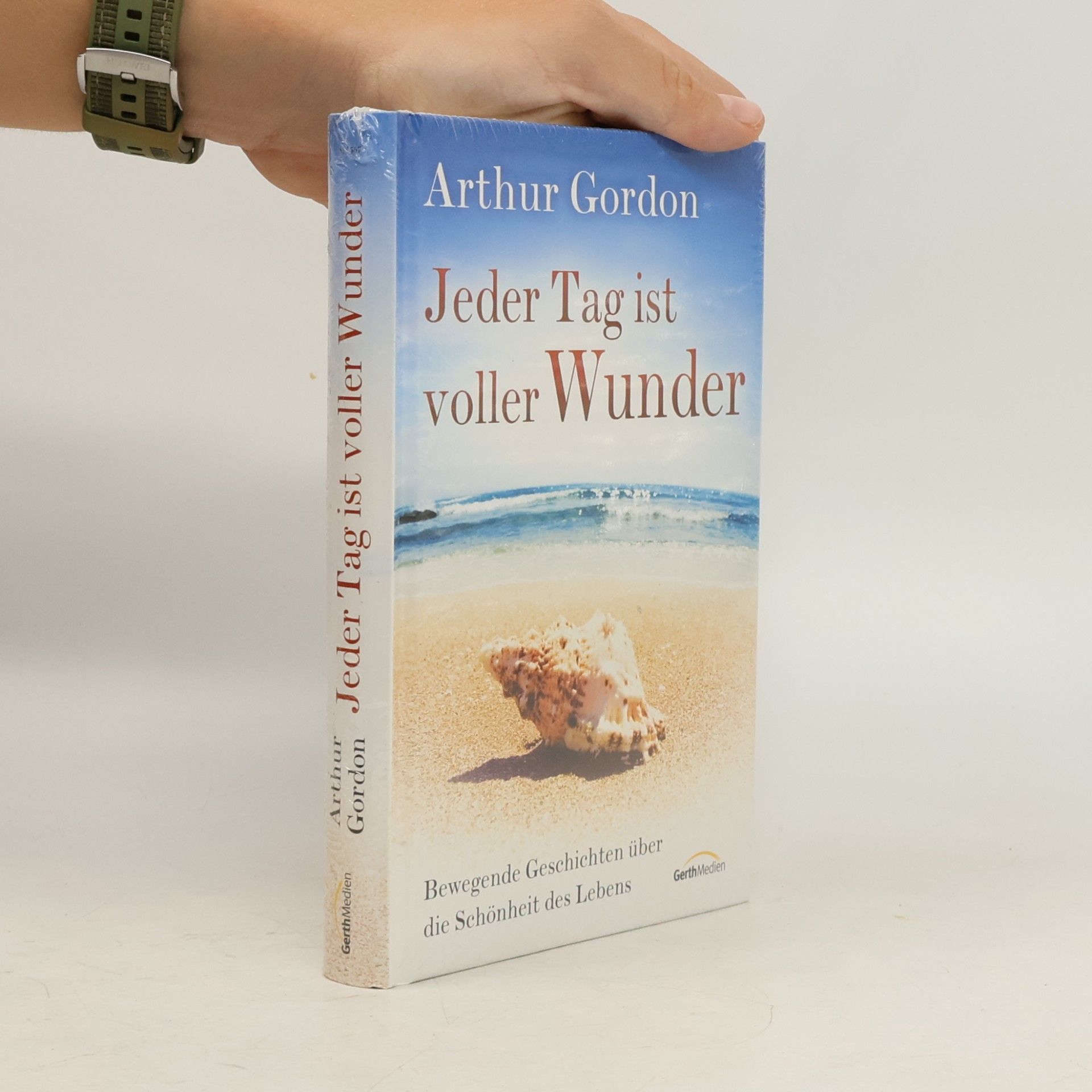Arthur Gordon Jeder Tag ist voller Wunder