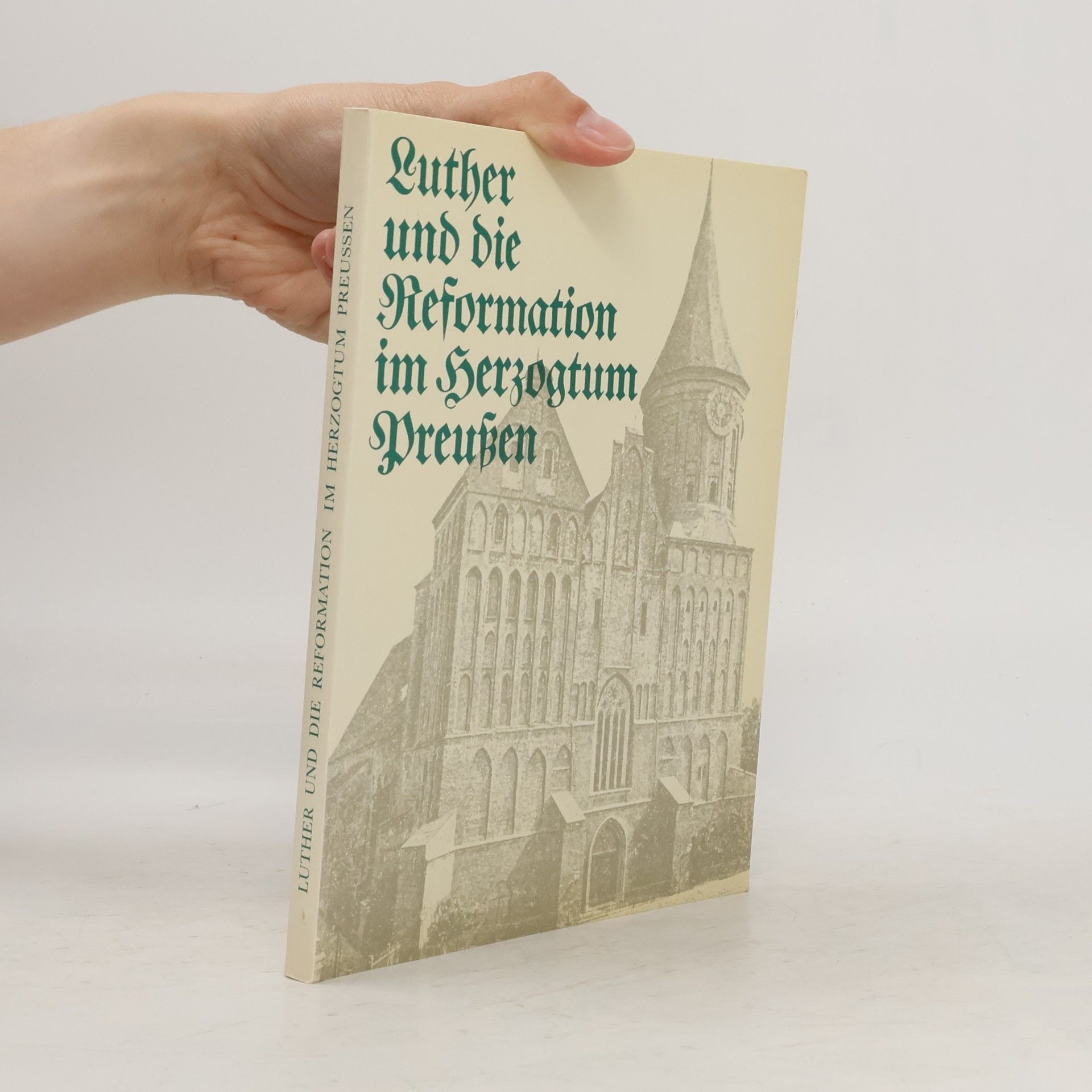Walther Hubatsch Luther und die Reformation im Herzogtum Preussen