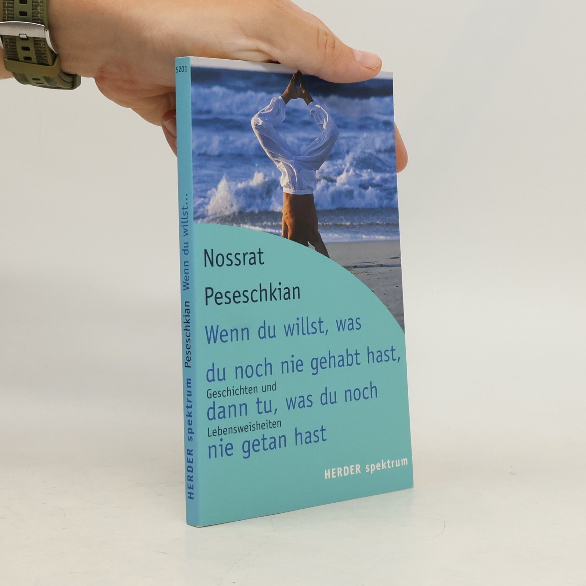 Nossrat Peseschkian Wenn du willst, was du noch nie gehabt hast, dann tu, was du noch nie getan hast