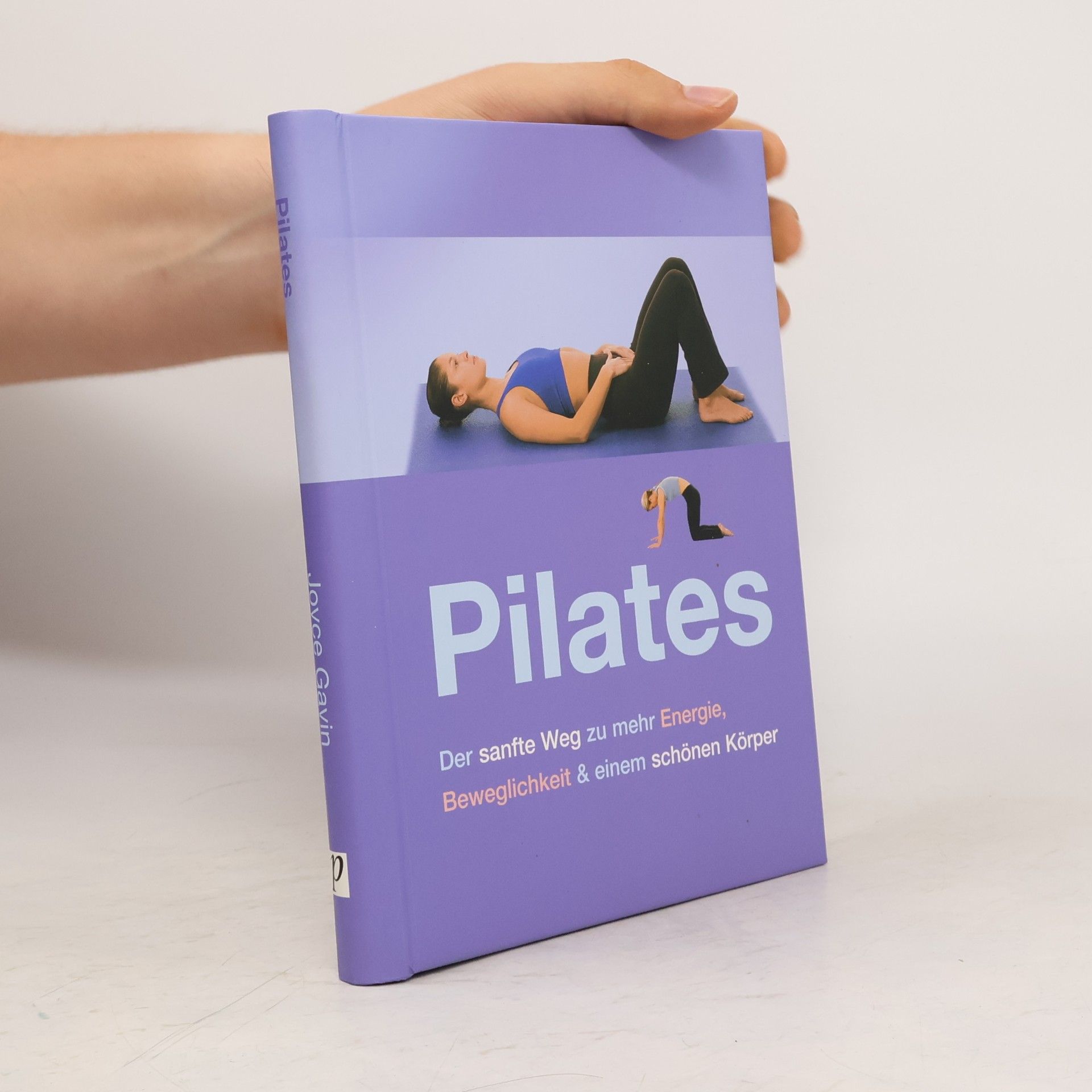 Joyce Gavin Pilates: der sanfte Weg zu mehr Energie, Beweglichkeit & einen schönen Körper