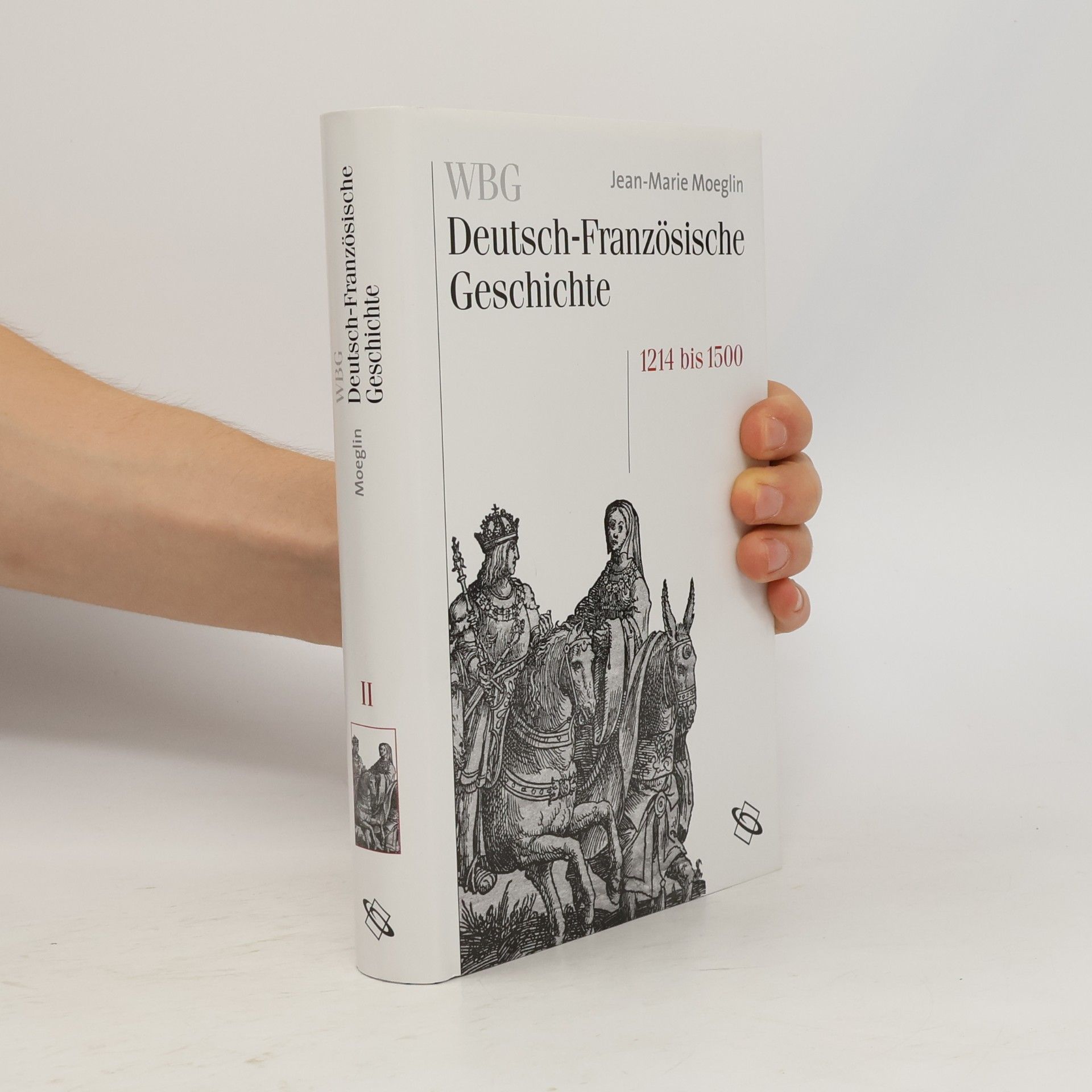 Jean-Marie Moeglin WBG Deutsch-Französische Geschichte - 2: Kaisertum und allerchristlichster König