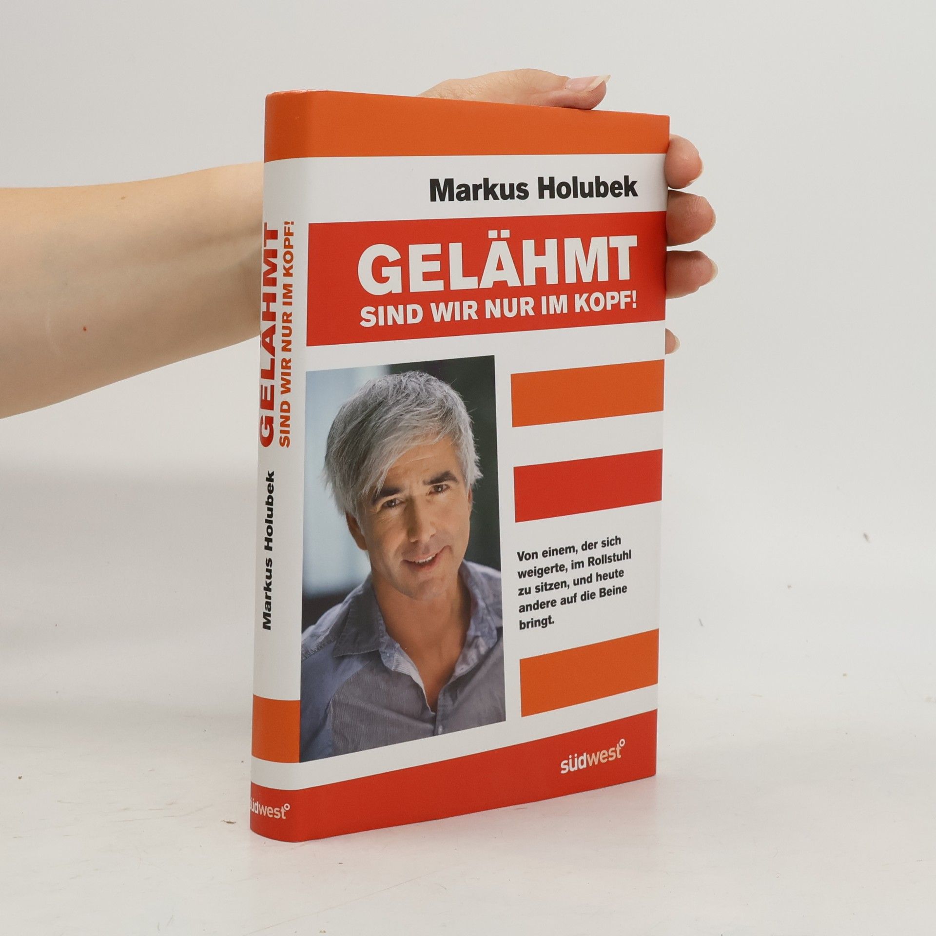 Markus Holubek Gelähmt sind wir nur im Kopf!