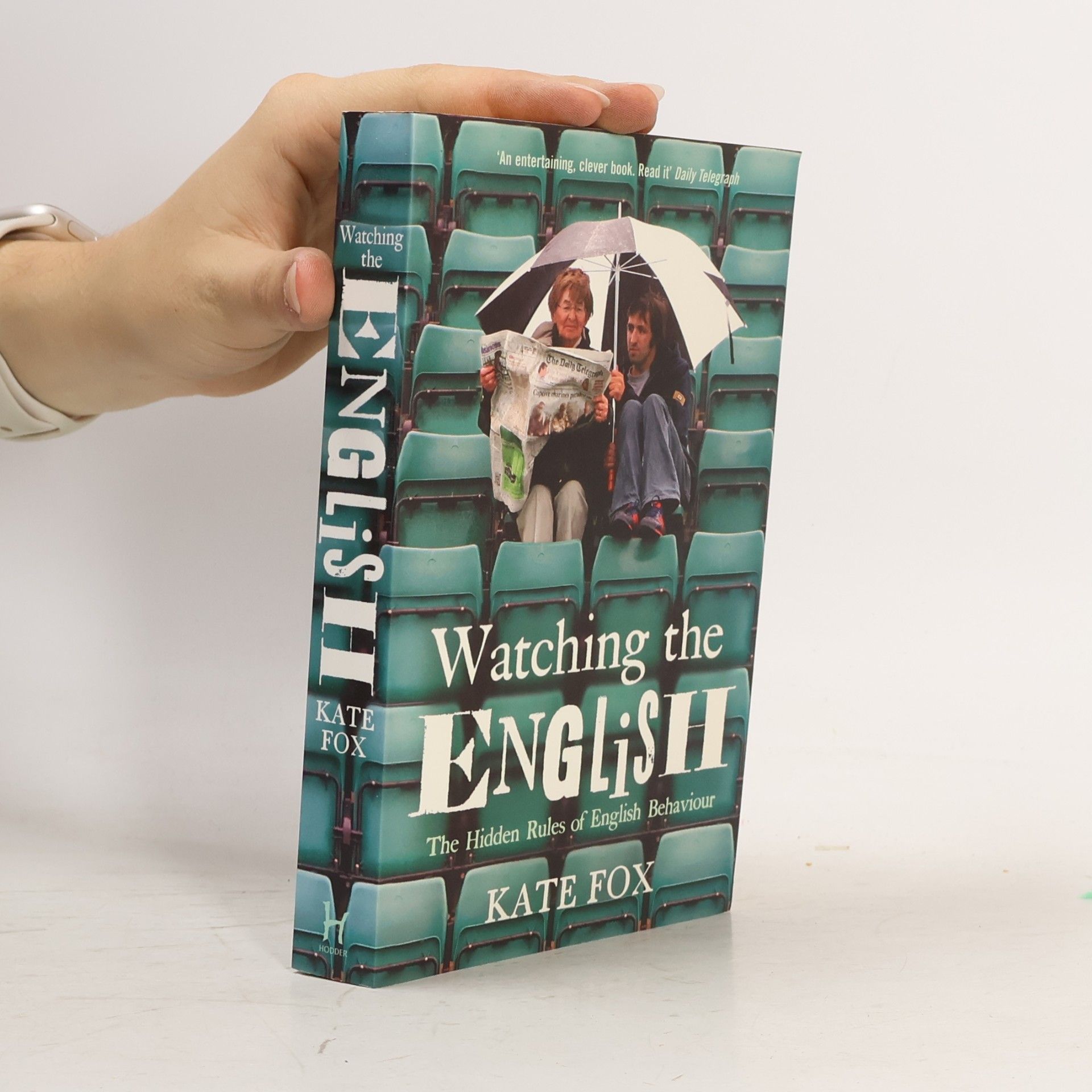Kate Fox Watching the English. The Hidden Rules of English Behaviour