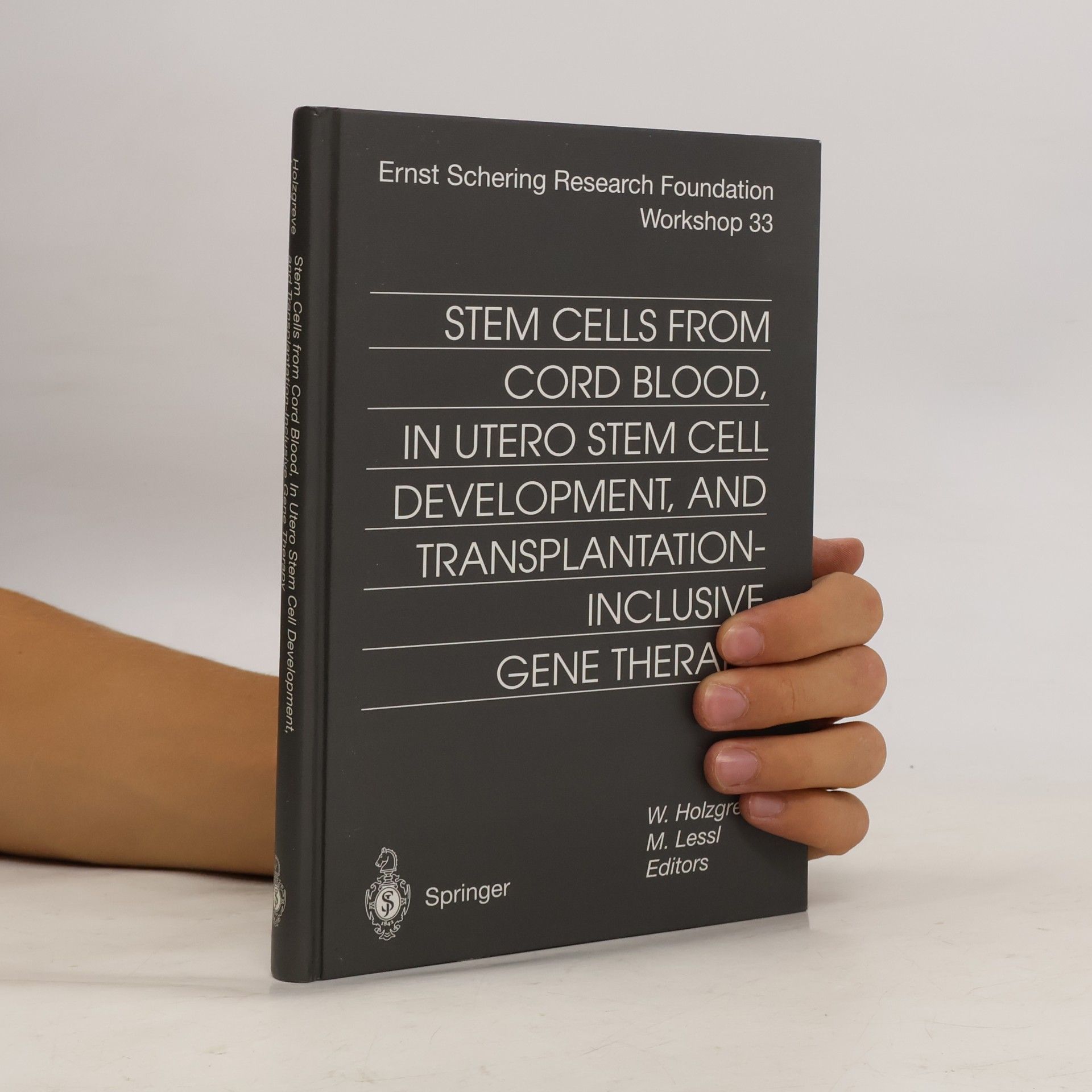 M. Lessl Ernst Schering Research Foundation Workshop - 33: Stem Cell From Cord Blood, In Utero Stem Cell Development And Transplantation Inclusive Gene Therapy