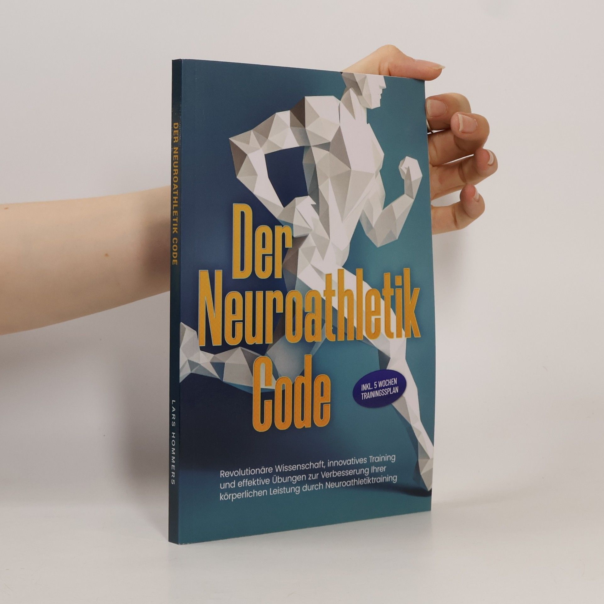 Lars Hommers Der Neuroathletik Code: Revolutionäre Wissenschaft, innovatives Training und effektive Übungen zur Verbesserung Ihrer körperlich