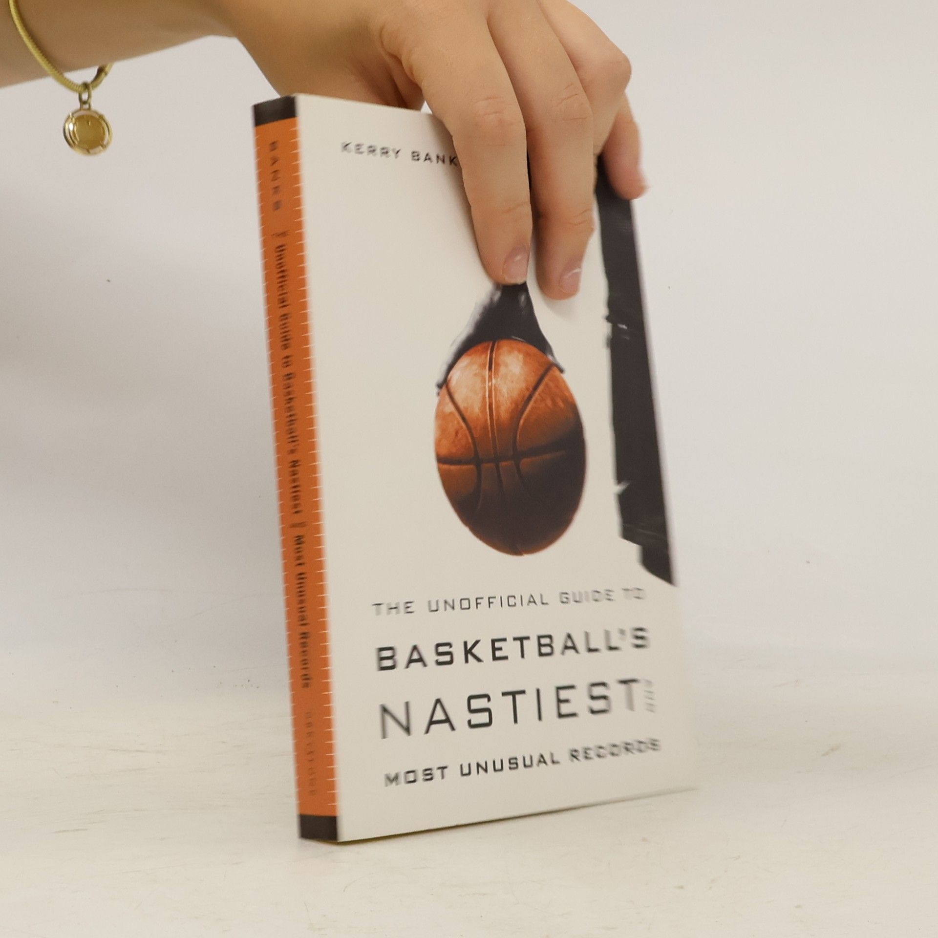 Kerry Banks The Unofficial Guide to Basketball's Nastiest and Most Unusual Records