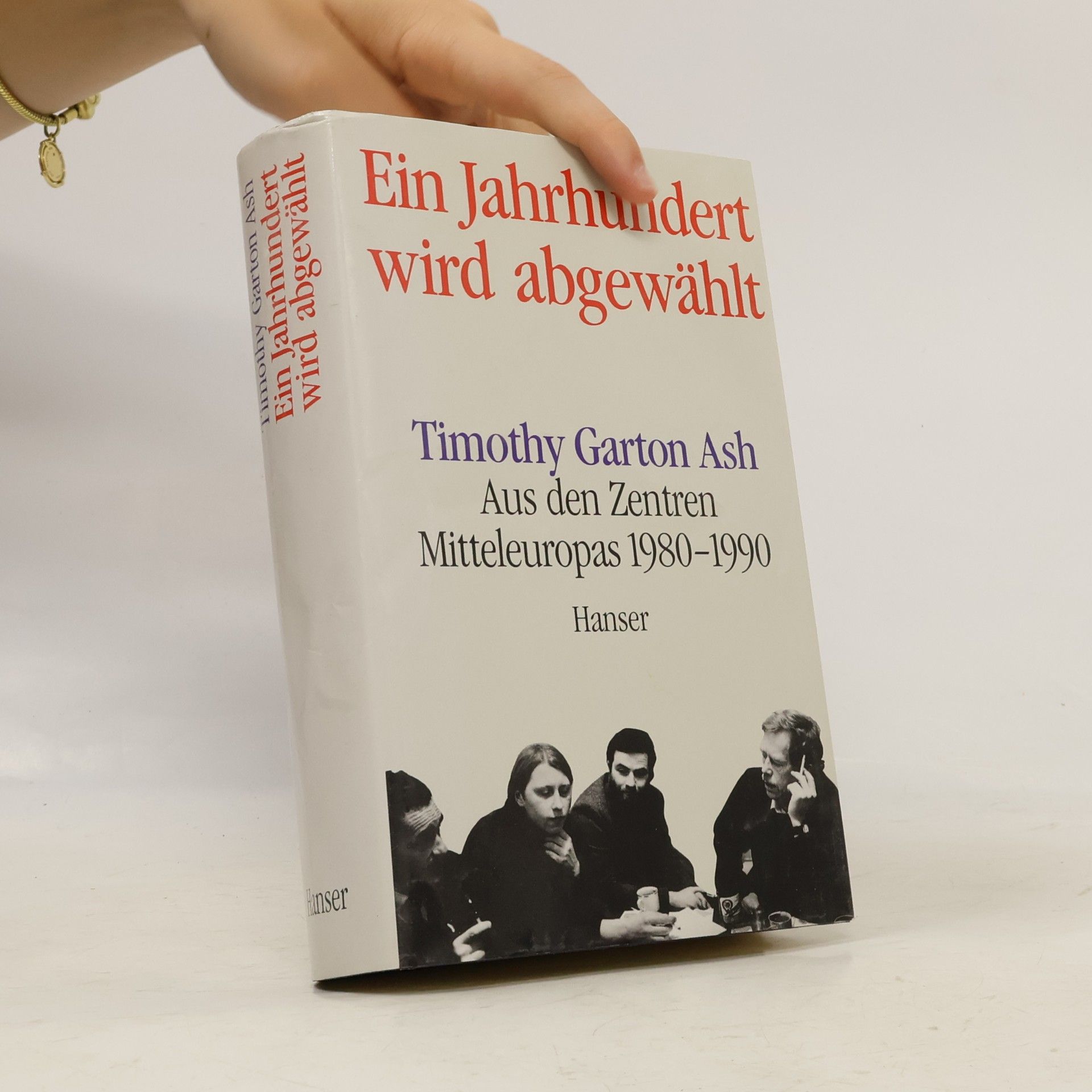 Timothy Garton Ash Ein Jahrhundert wird abgewählt