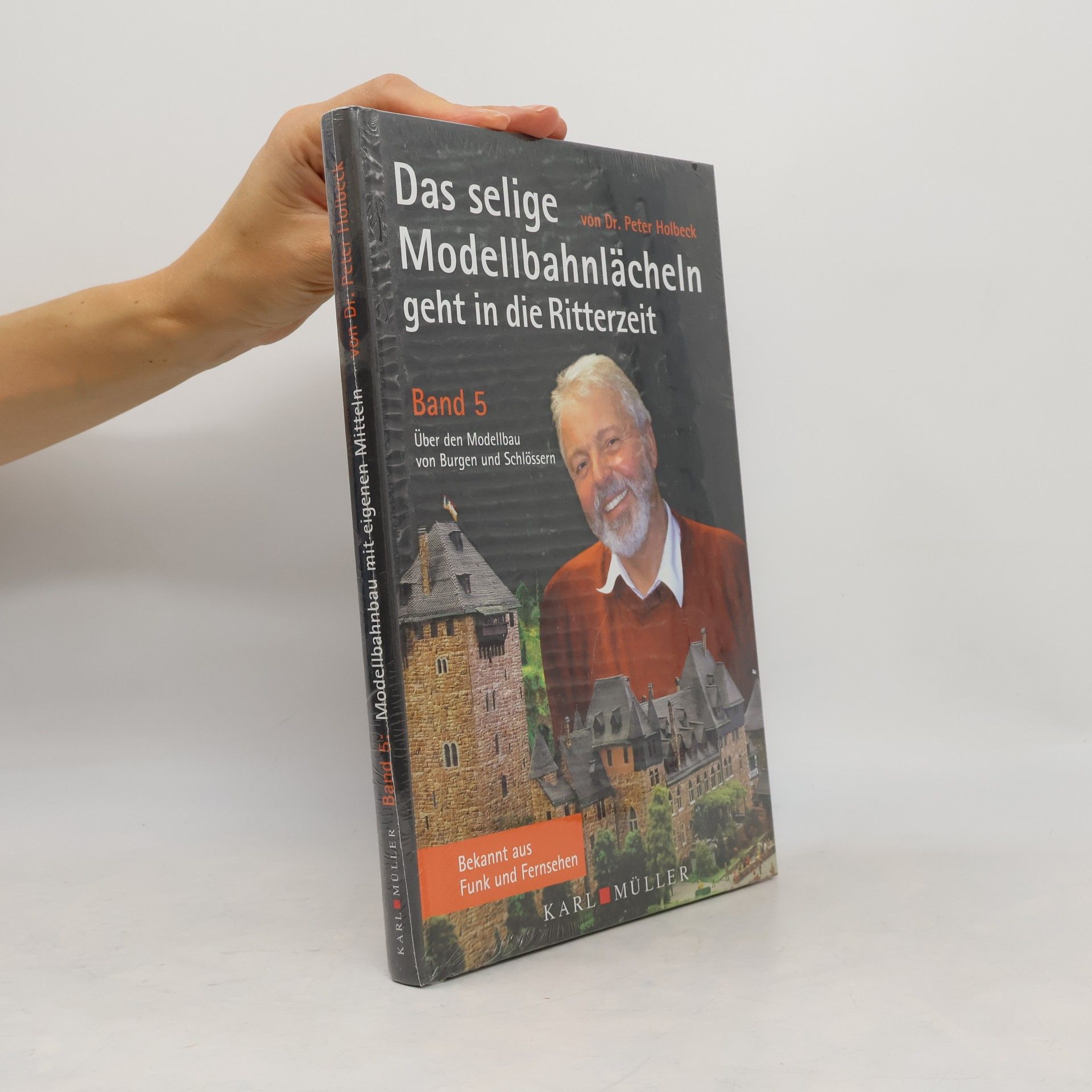 Peter Holbeck Das selige Modellbahnlächeln geht in die Ritterzeit