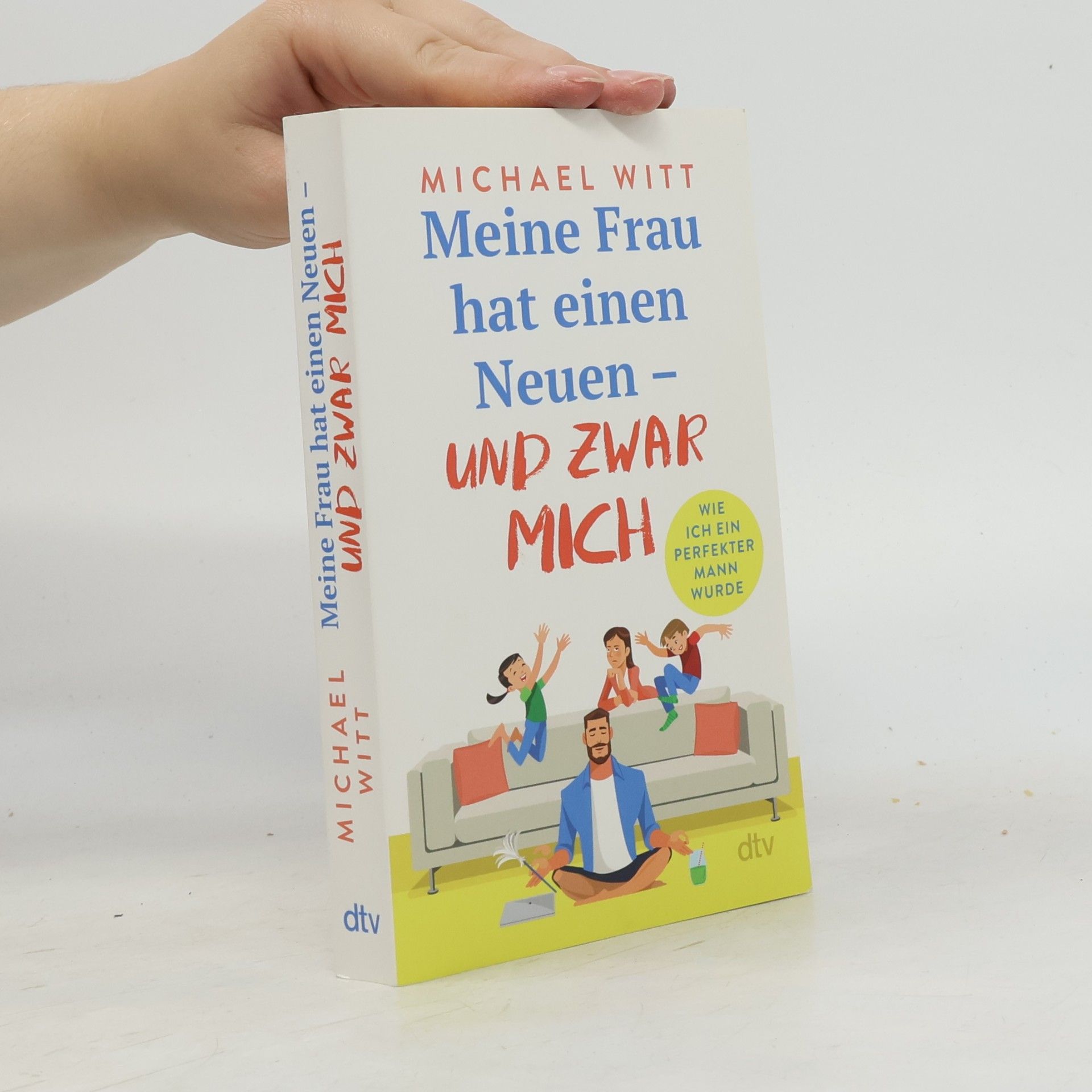 Michael Witt Meine Frau hat einen Neuen - und zwar mich!