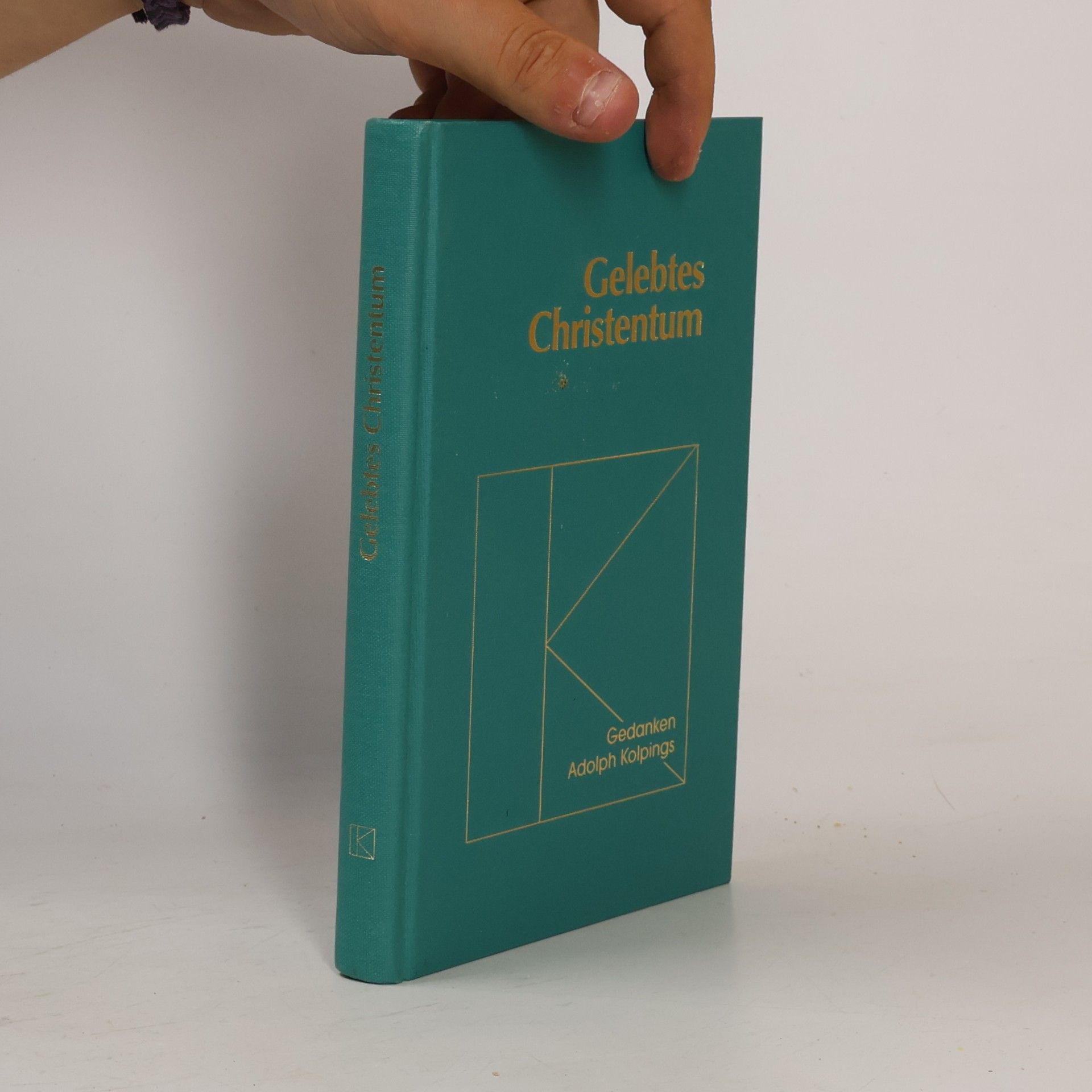 Gelebtes Christentum: Gedanken Adolph Kolpings