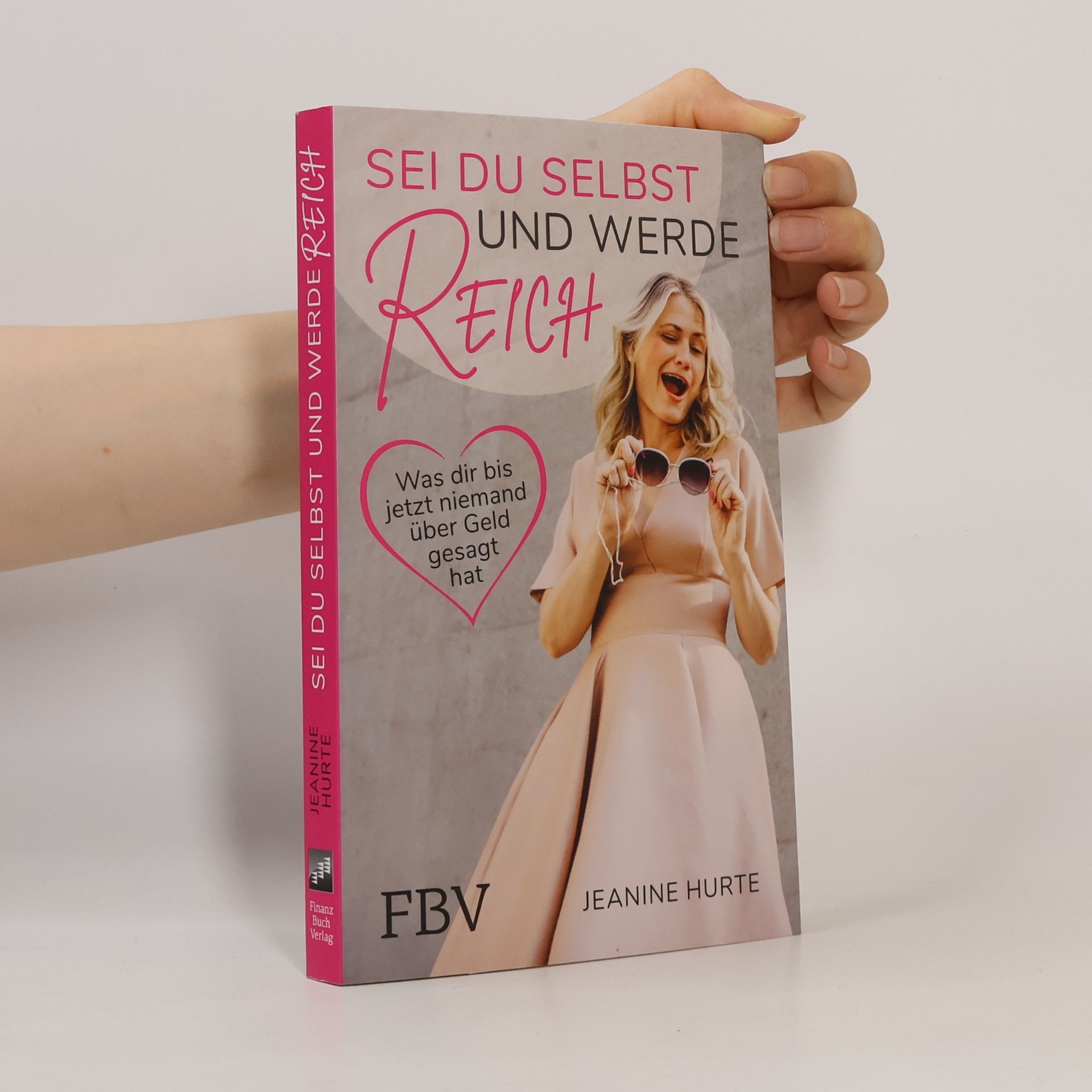 Jeanine Hurte Sei du selbst und werde reich