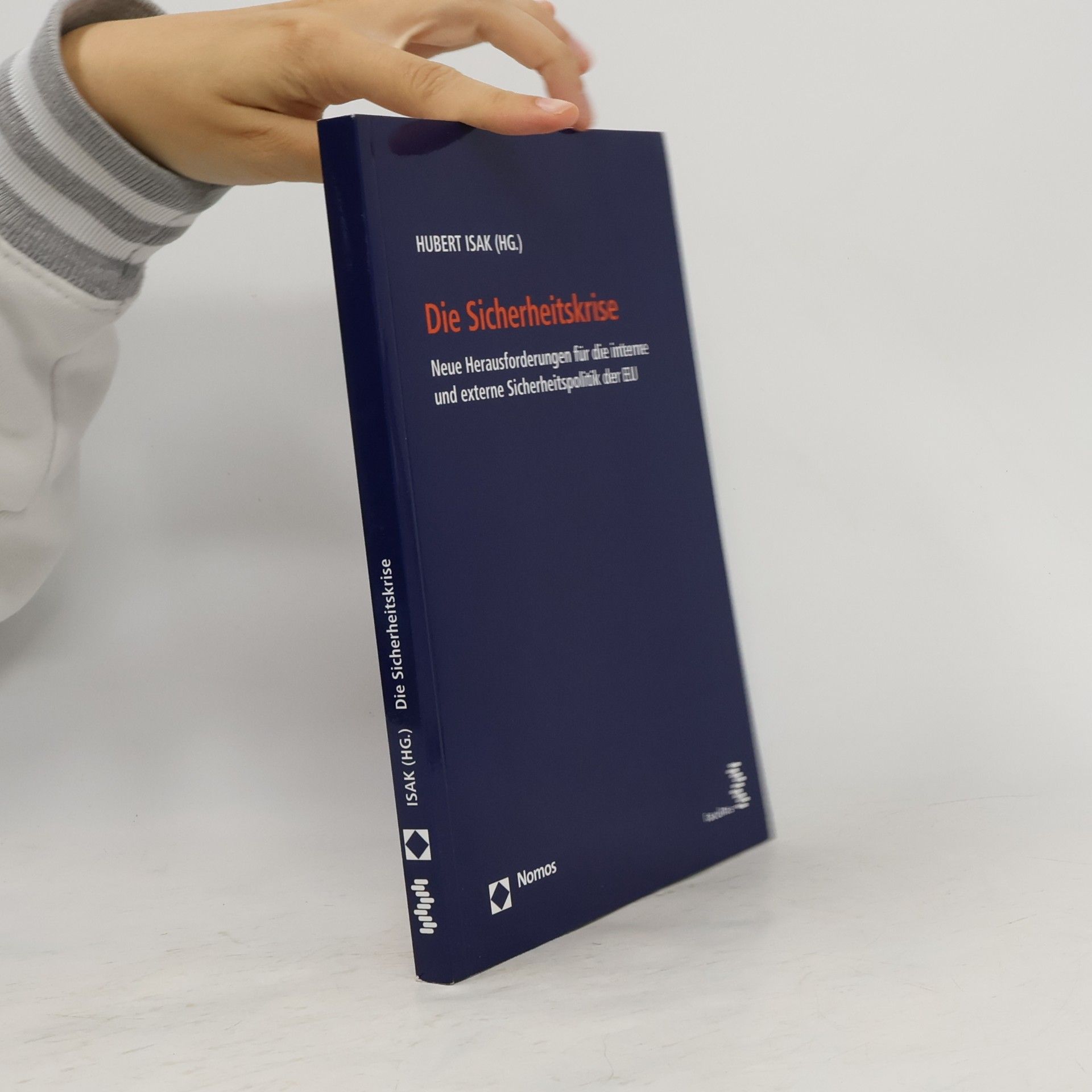 Hubert Isak Die Sicherheitskrise - Neue Herausforderungen für die interne und externe Sicherheitspolitik der EU
