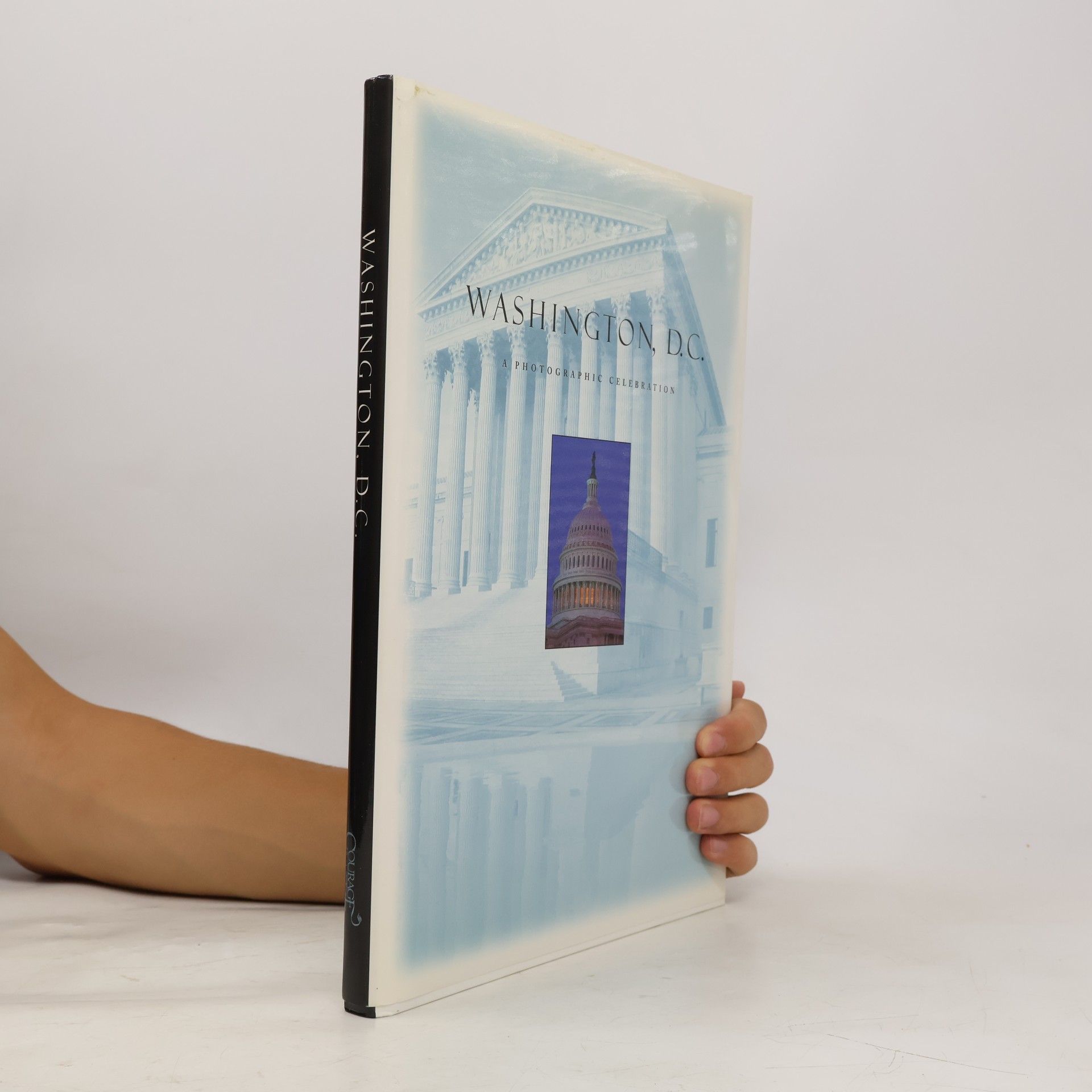 Various authors Washington, D.C. : A Photographic Celebration