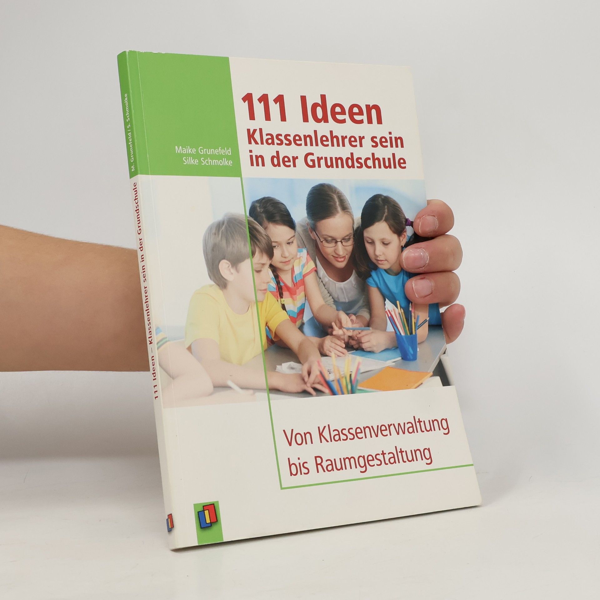 Silke Schmolke 111 Ideen - Klassenlehrer sein in der Grundschule