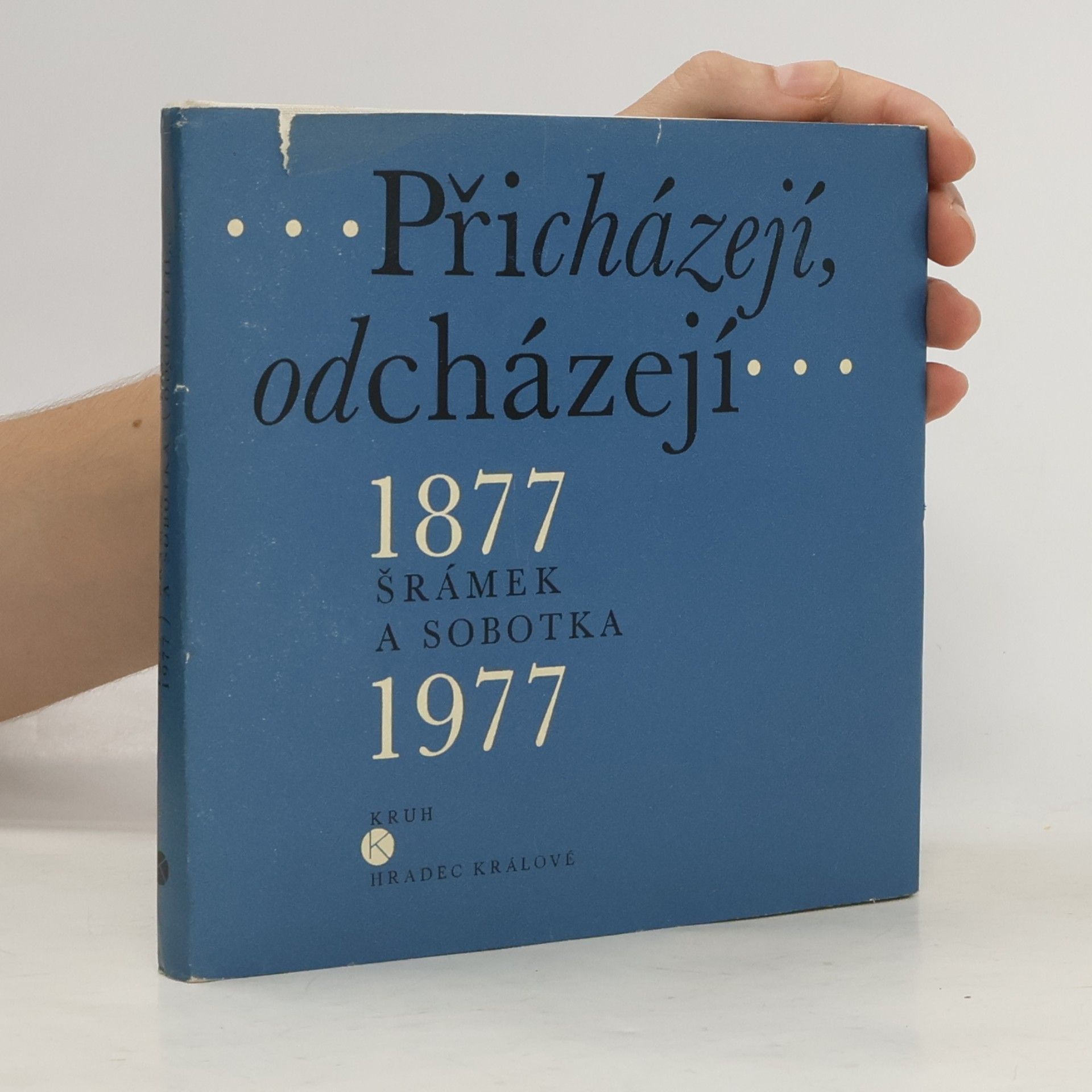 Marie Hejnová Přicházejí, odcházejí: Šrámek a Sobotka 1877-1977
