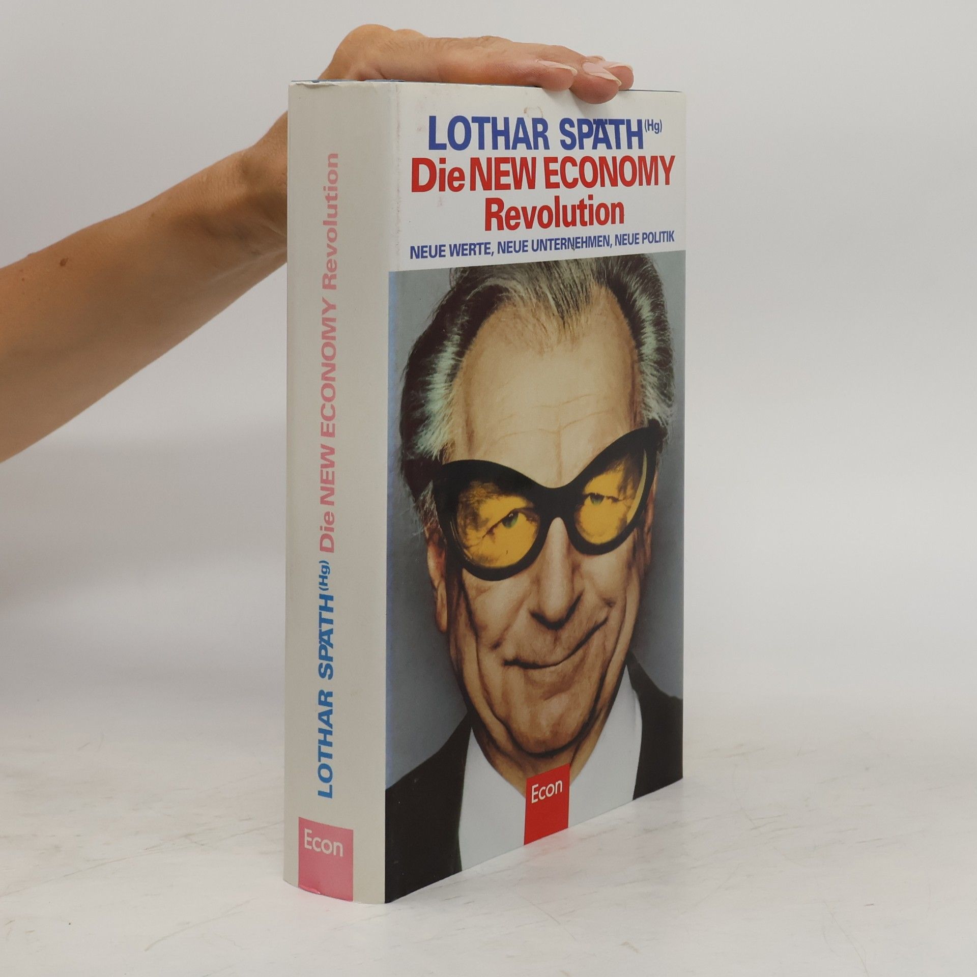 Lothar Späth Die New Economy Revolution. Neue Werte, neue Unternehmen, neue Politik.