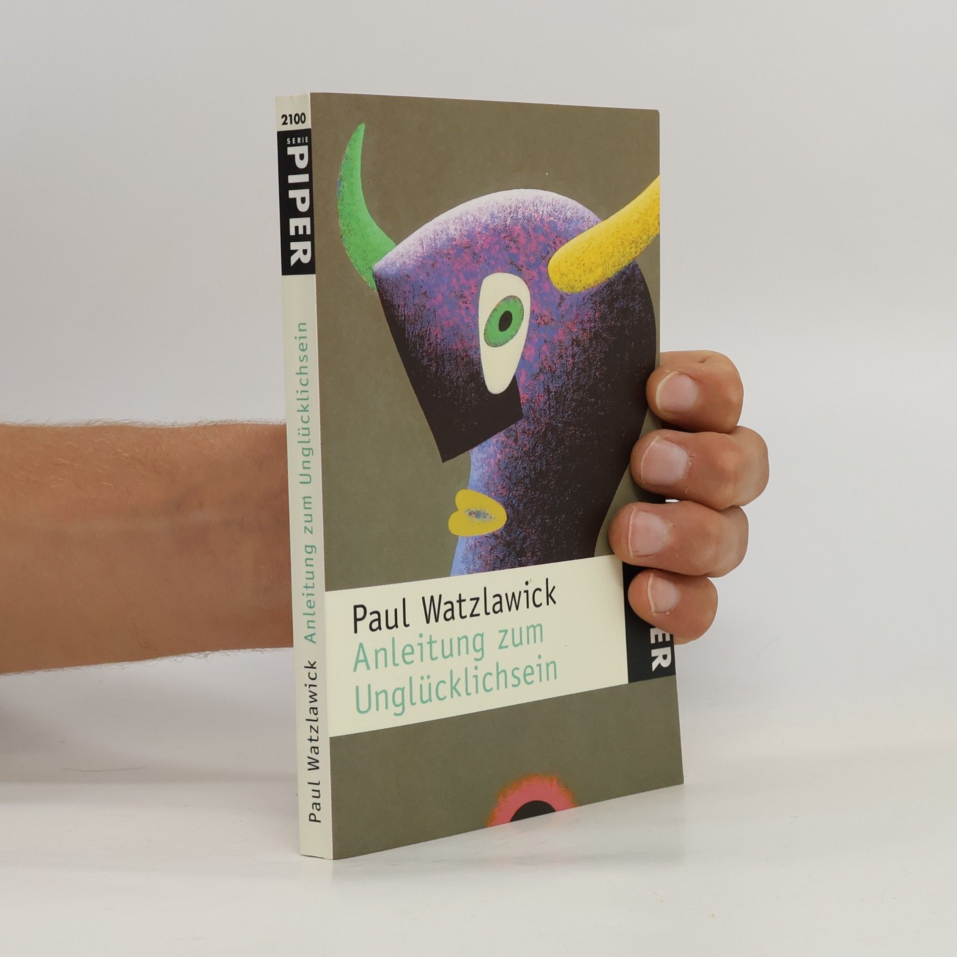 Paul Watzlawick Anleitung zum Unglücklichsein.