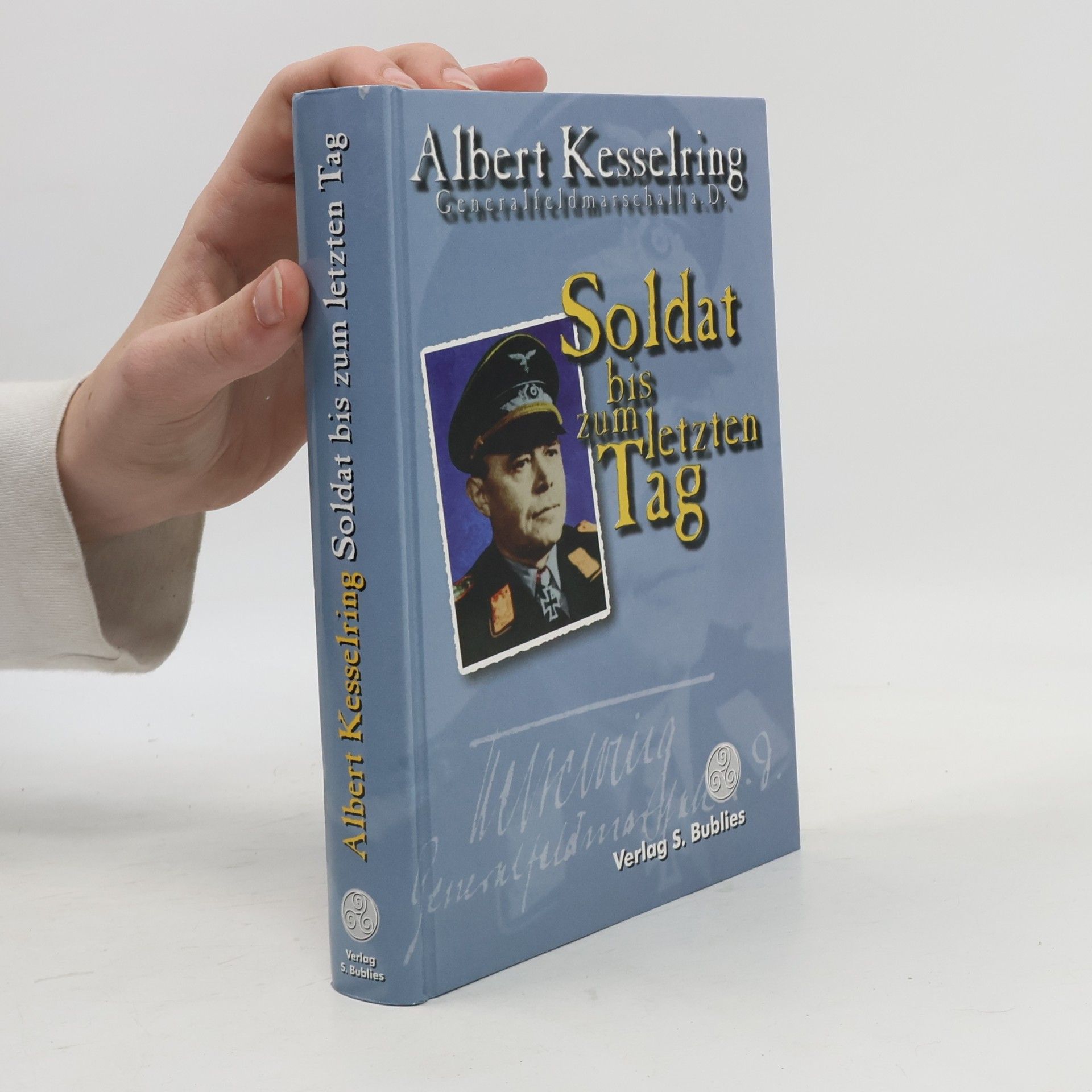 Albert Kesselring Soldat bis zum letzten Tag