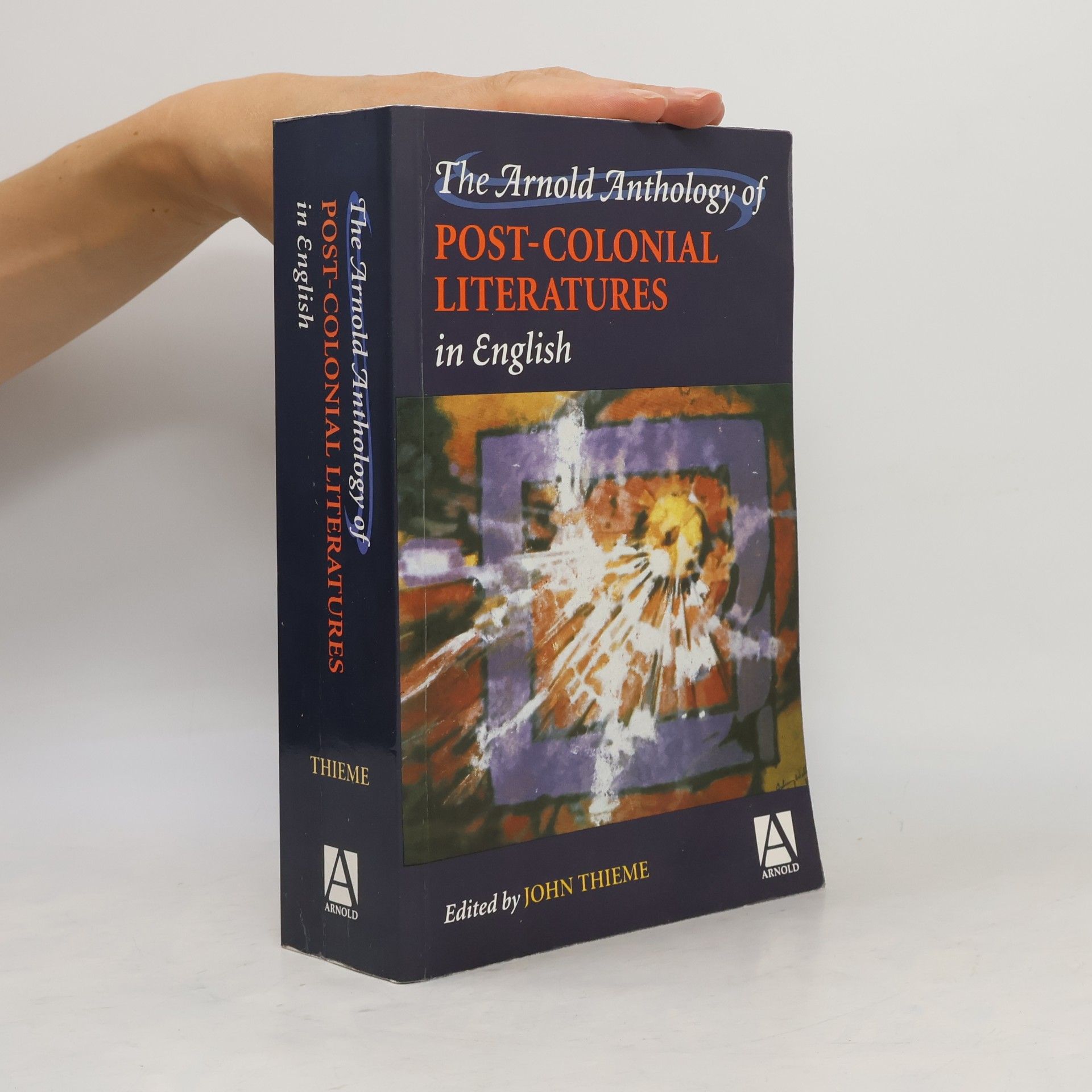 John Thieme The Arnold Anthology of Postcolonial Literatures in English