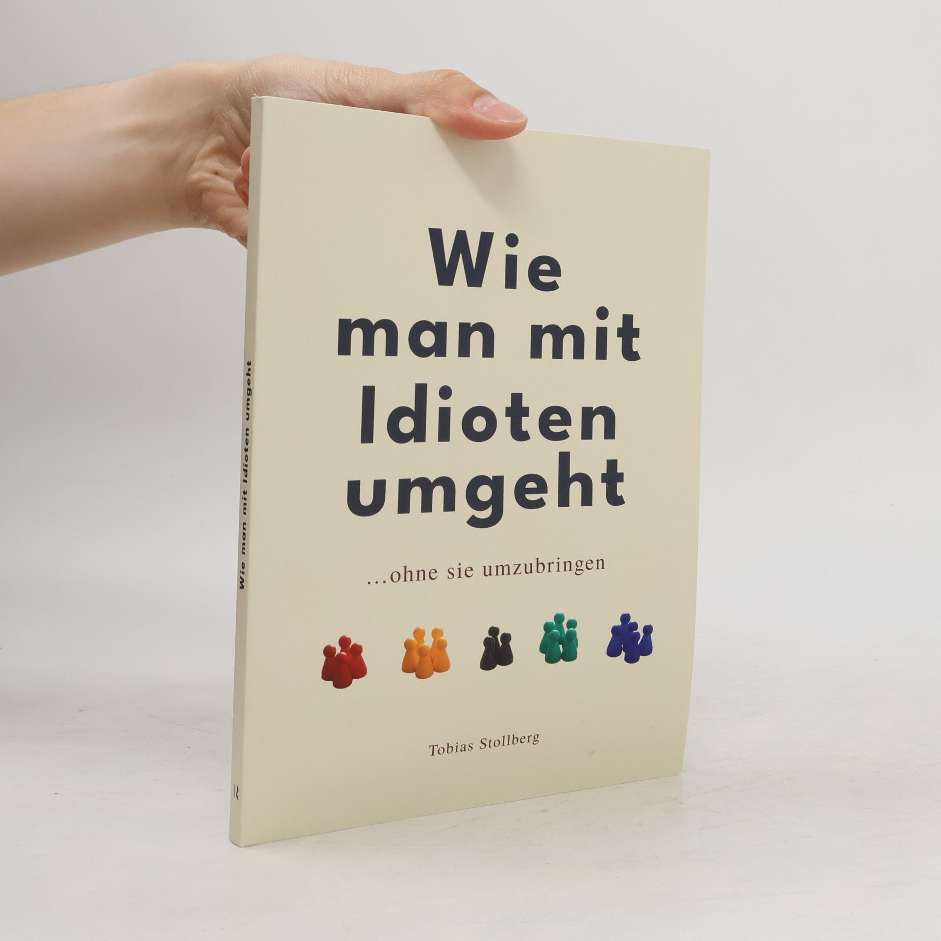 Autorenkollektiv WIE MAN MIT IDIOTEN UMGEHT