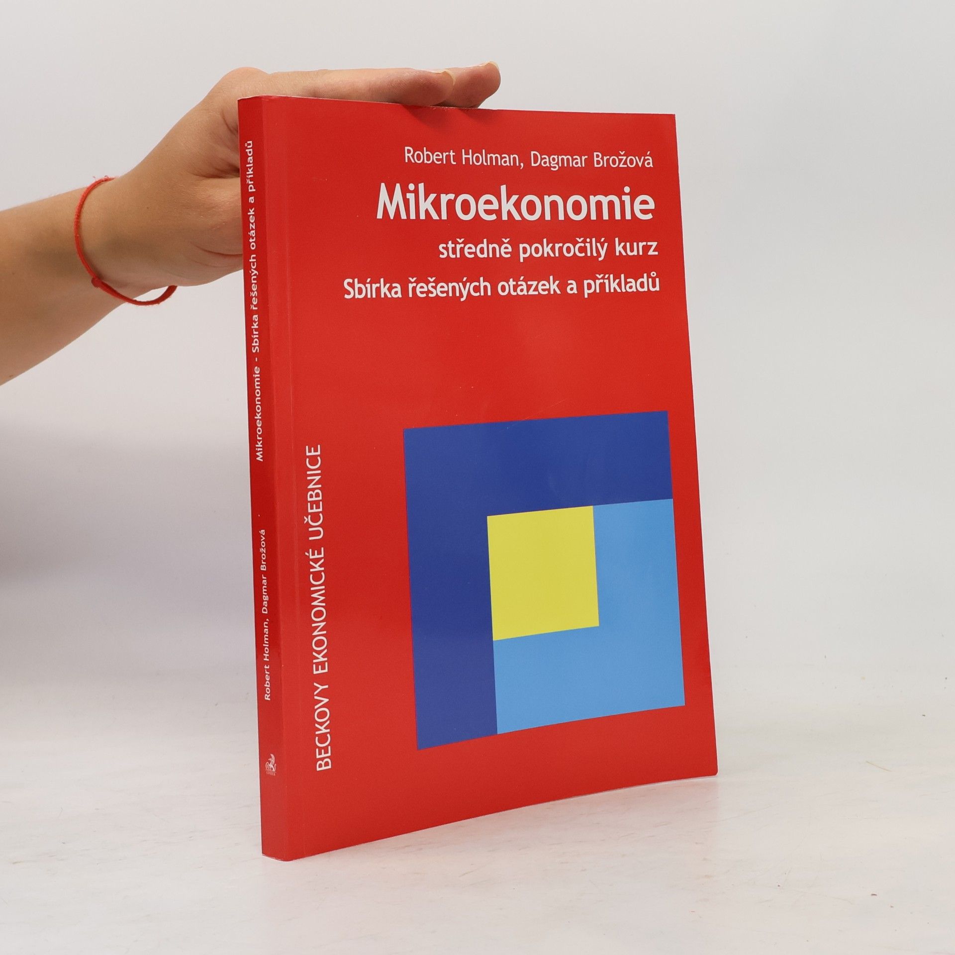 Dagmar Brožová Mikroekonomie. Středně pokročilý kurz. Sbírka řešených otázek a příkladů
