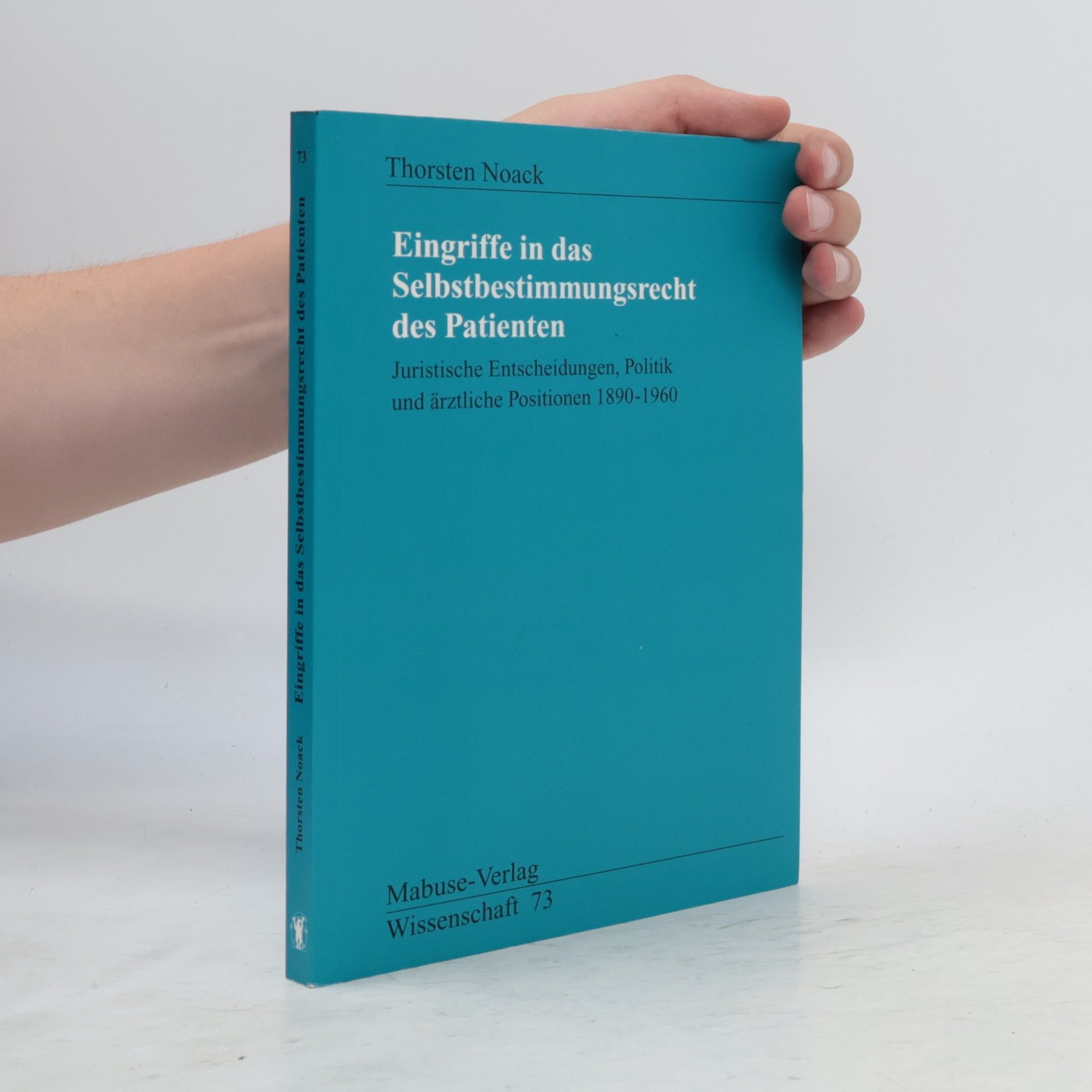 Thorsten Noack Wissenschaft - 73: Eingriffe in das Selbstbestimmungsrecht des Patienten
