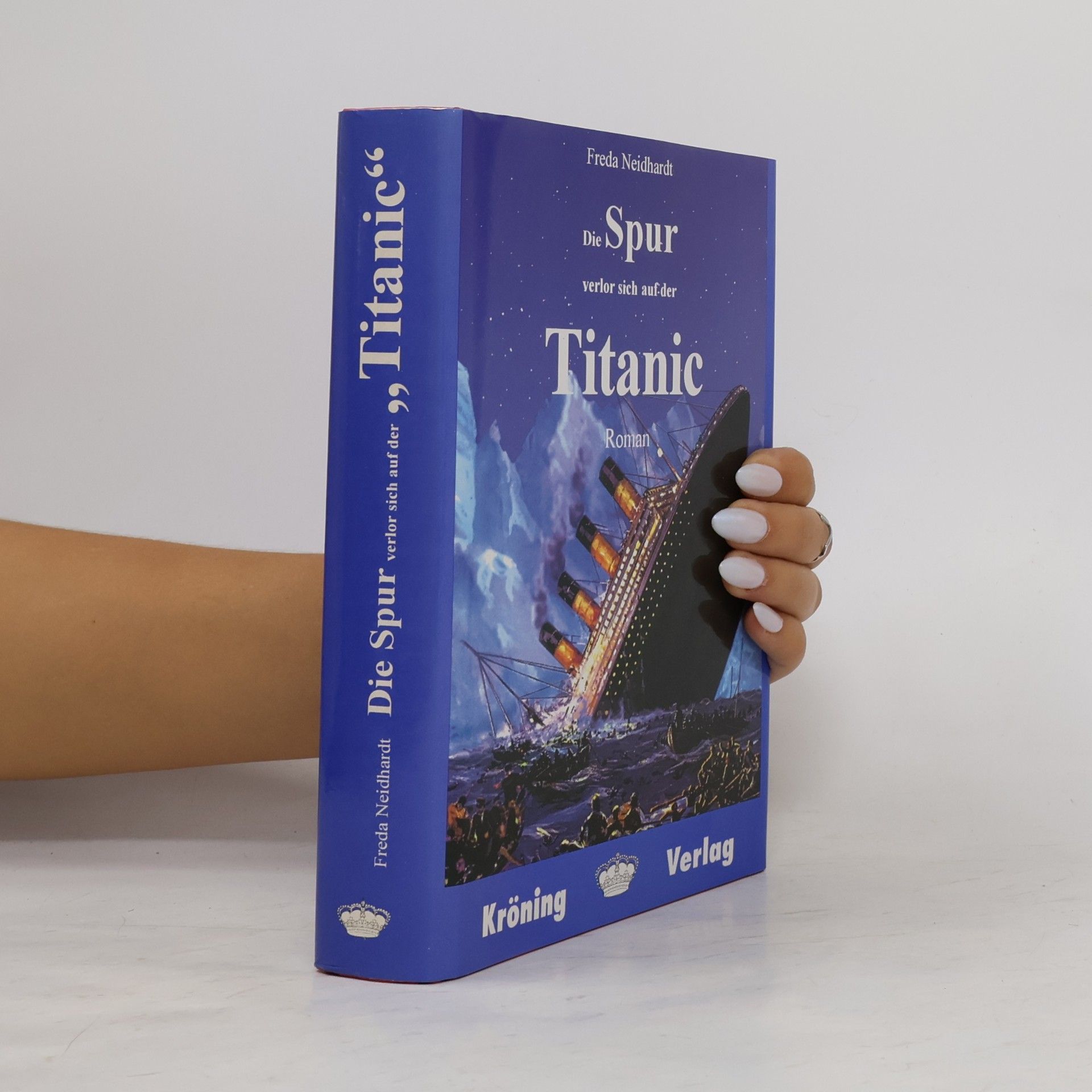 Freda Neidhardt Die Spur verlor sich auf der Titanic. Hilfeschreie in der Nacht