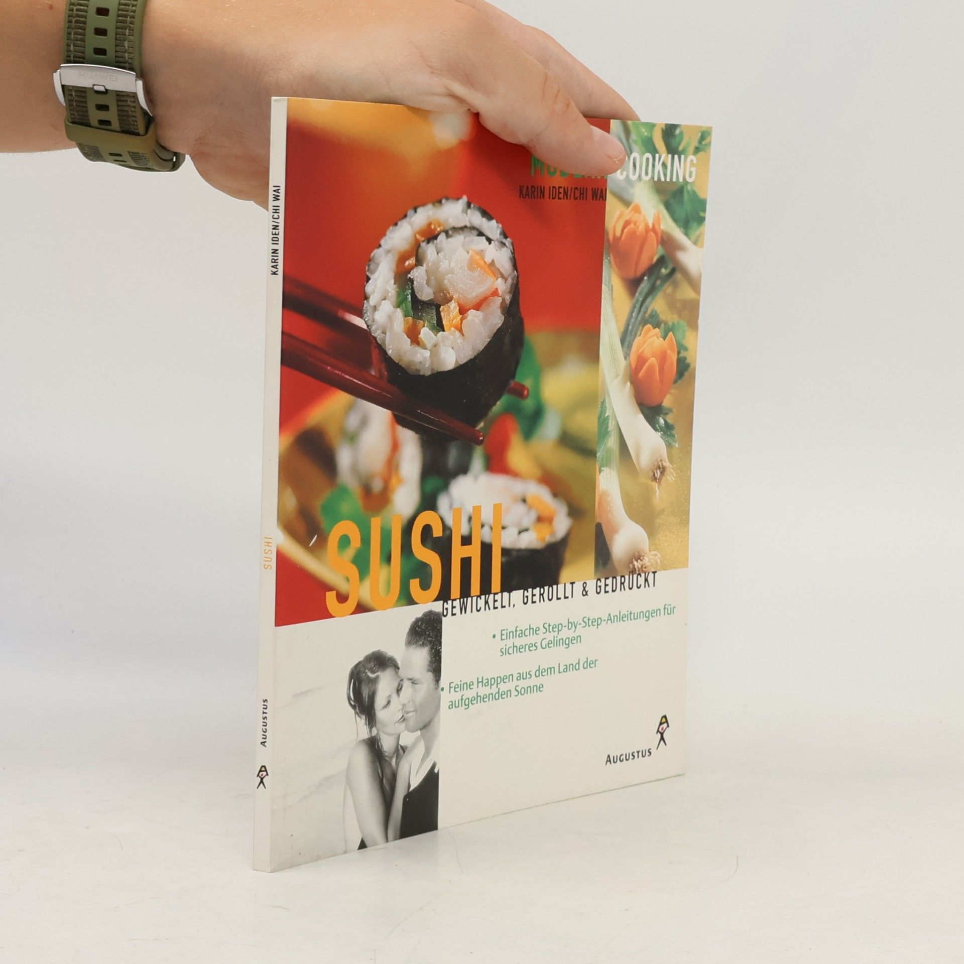 Sushi. Gewickelt, gerollt & gedrückt. Feine Happen aus dem Land der aufgehenden Sonne. Einfache Step-by-Step-Anleitungen für sicheres Gelingen