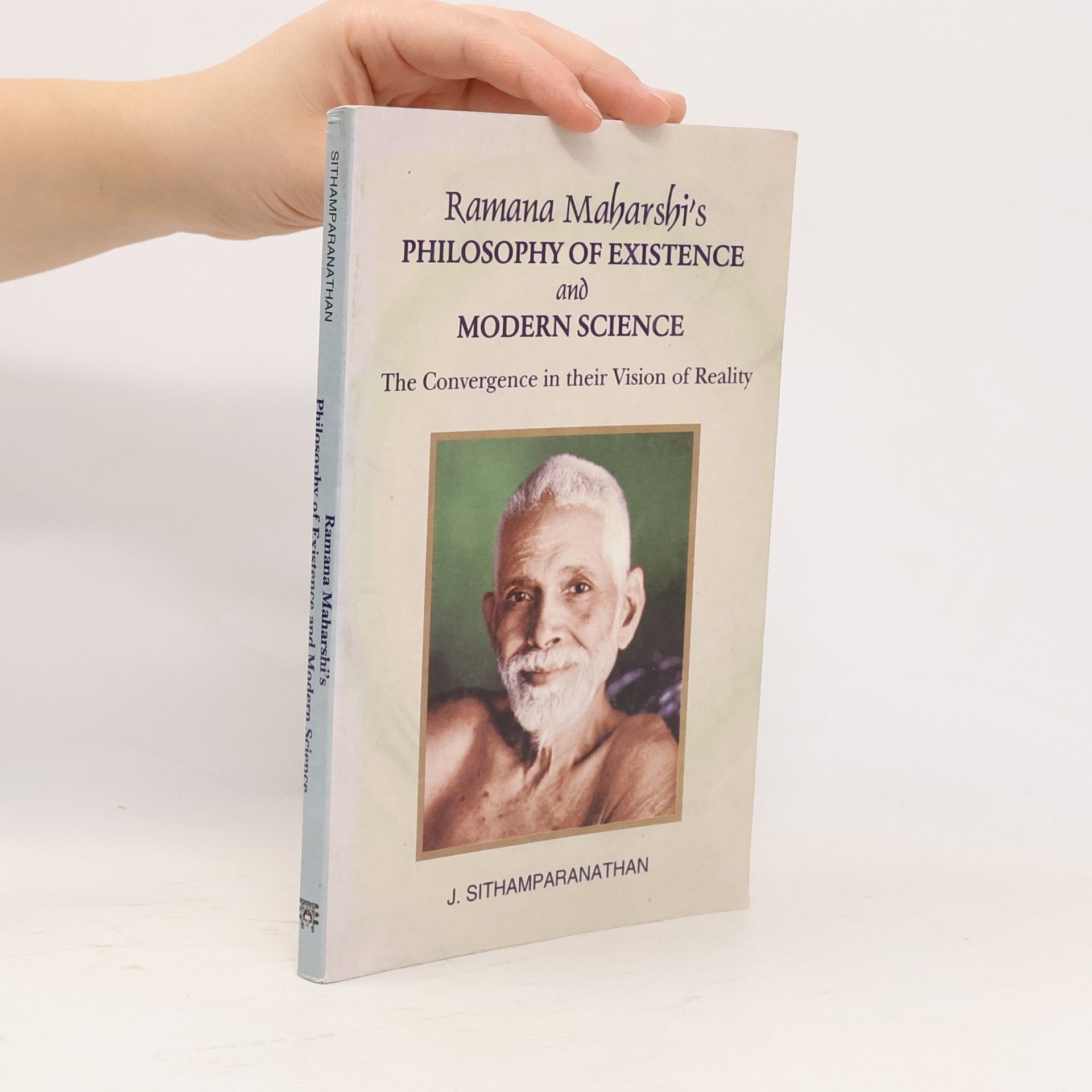 J. Sithamparanathan Ramana Maharshi's Philosophy of Existence and Modern Science