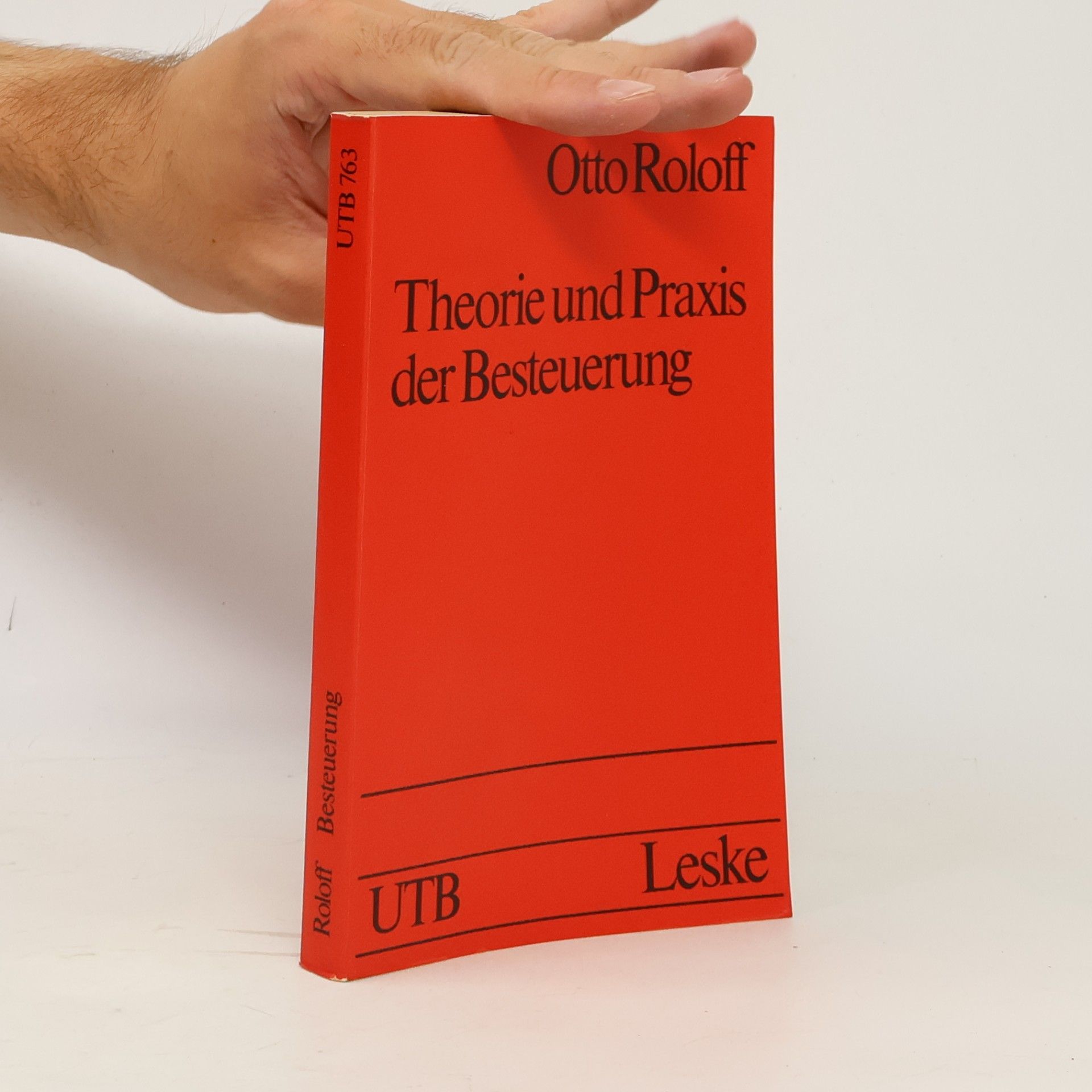 Otto Roloff Uni-Taschenbücher - 763: Theorie und Praxis der Besteuerung