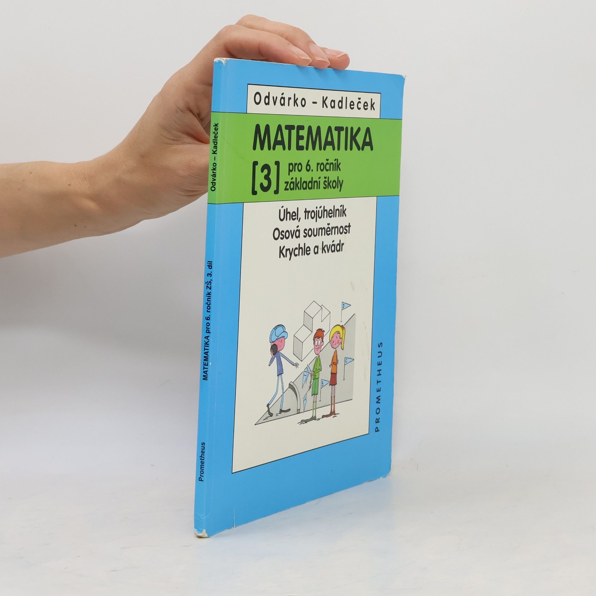 Oldřich Odvárko Matematika pro 6. ročník základní školy. 3, Úhel, trojúhelník, osová souměrnost, krychle a kvádr