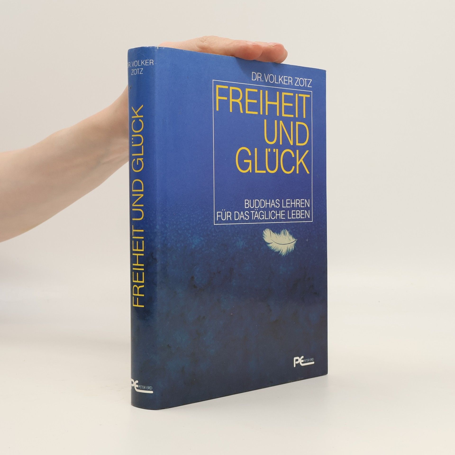 Volker Zotz Freiheit und Glück. Buddhas Lehren f. d. tägliche Leben