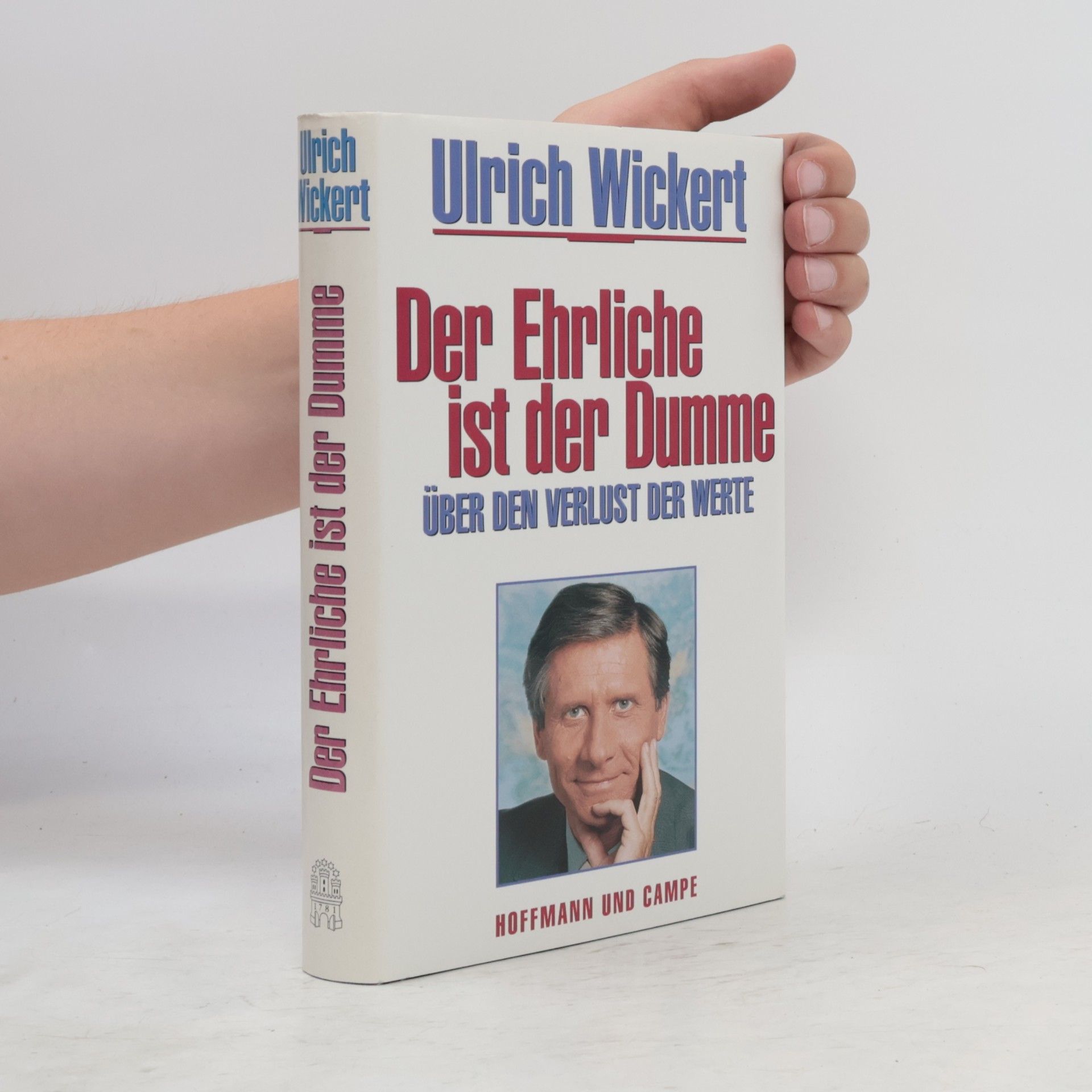 Ulrich Wickert Der Ehrliche ist der Dumme.Über den Verlust der Werte