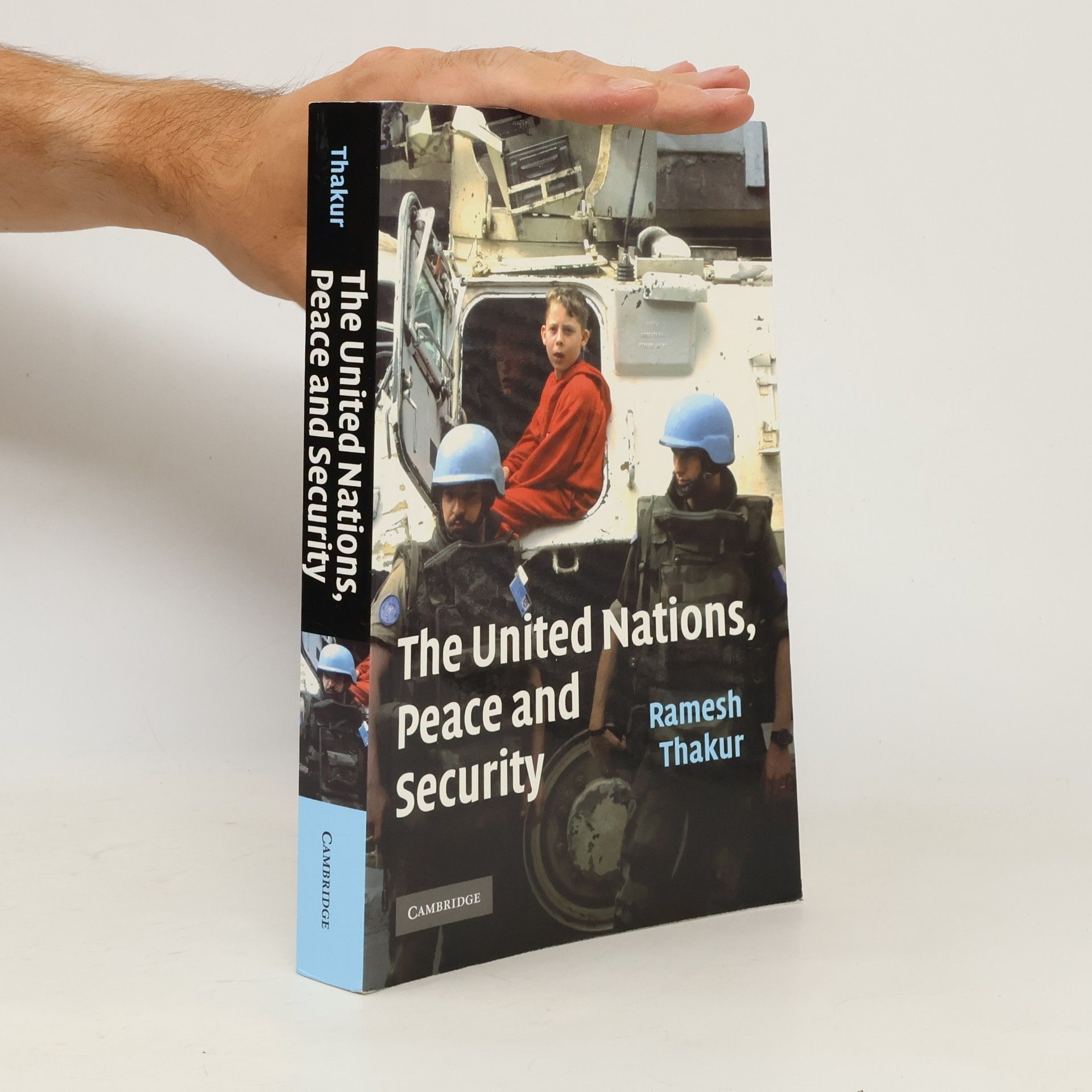 Ramesh Chandra Thakur The United Nations, Peace and Security