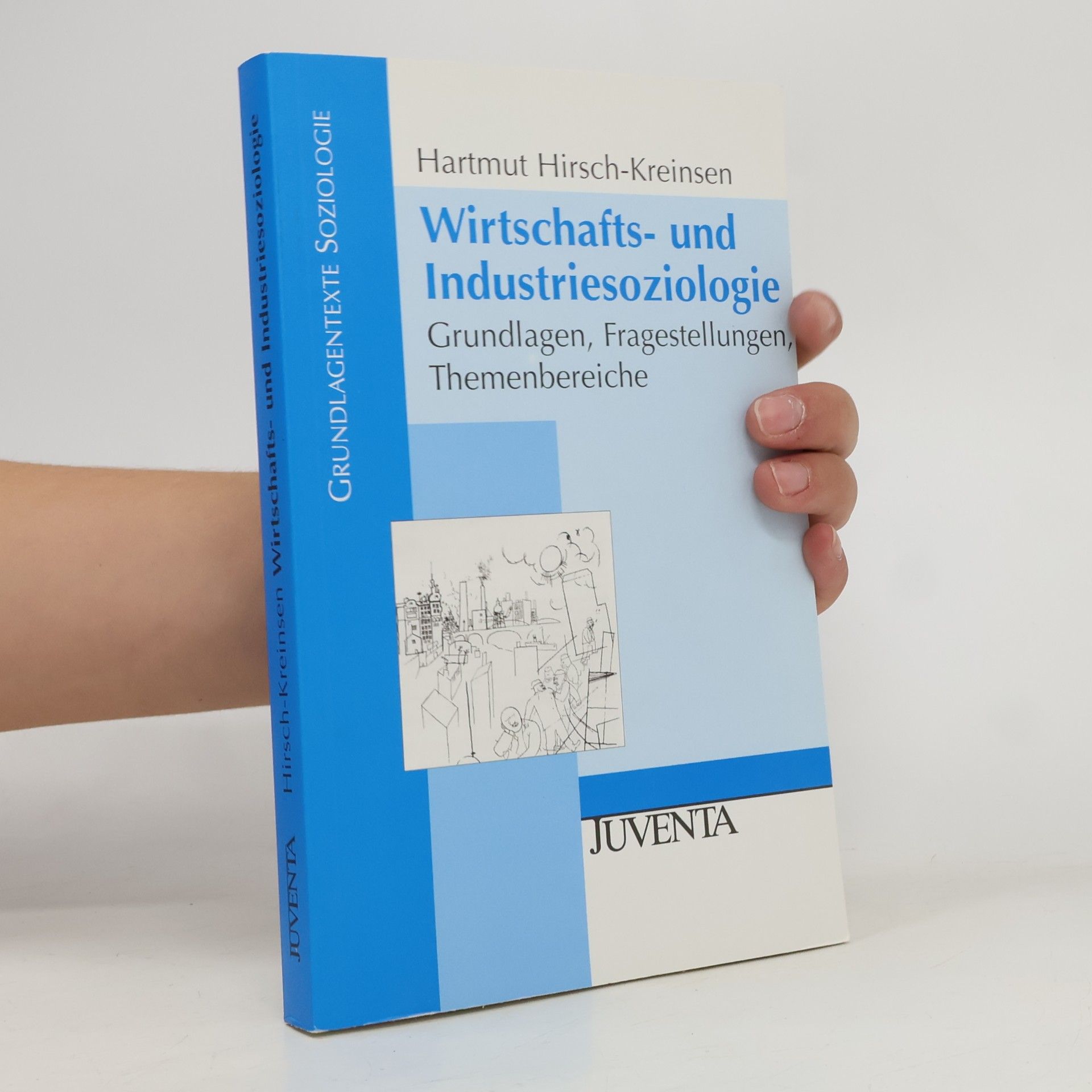 Hartmut Hirsch-Kreinsen Grundlagentexte Soziologie: Wirtschafts- und Industriesoziologie