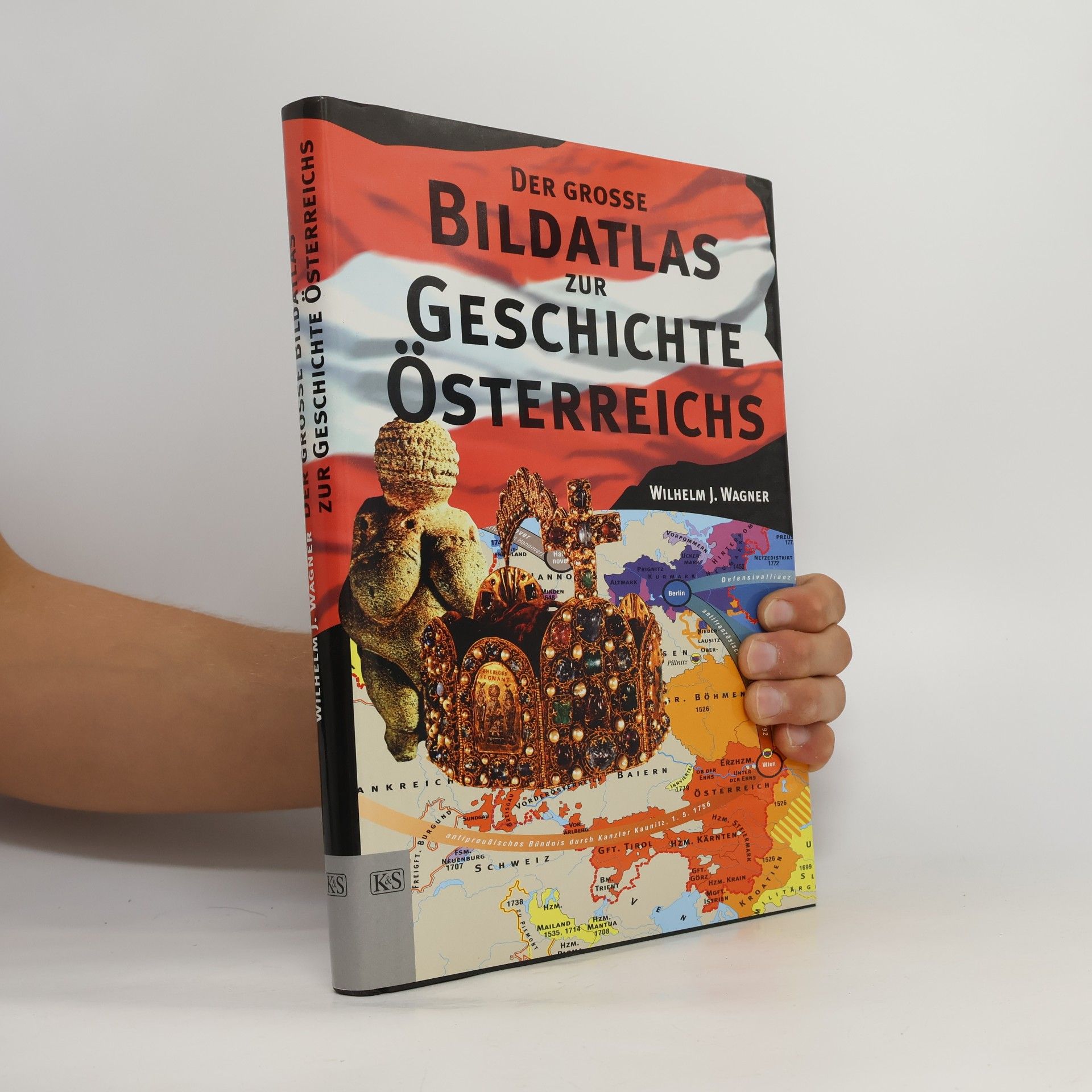 Wilhelm J. Wagner Der grosse Bildatlas zur Geschichte Österreichs
