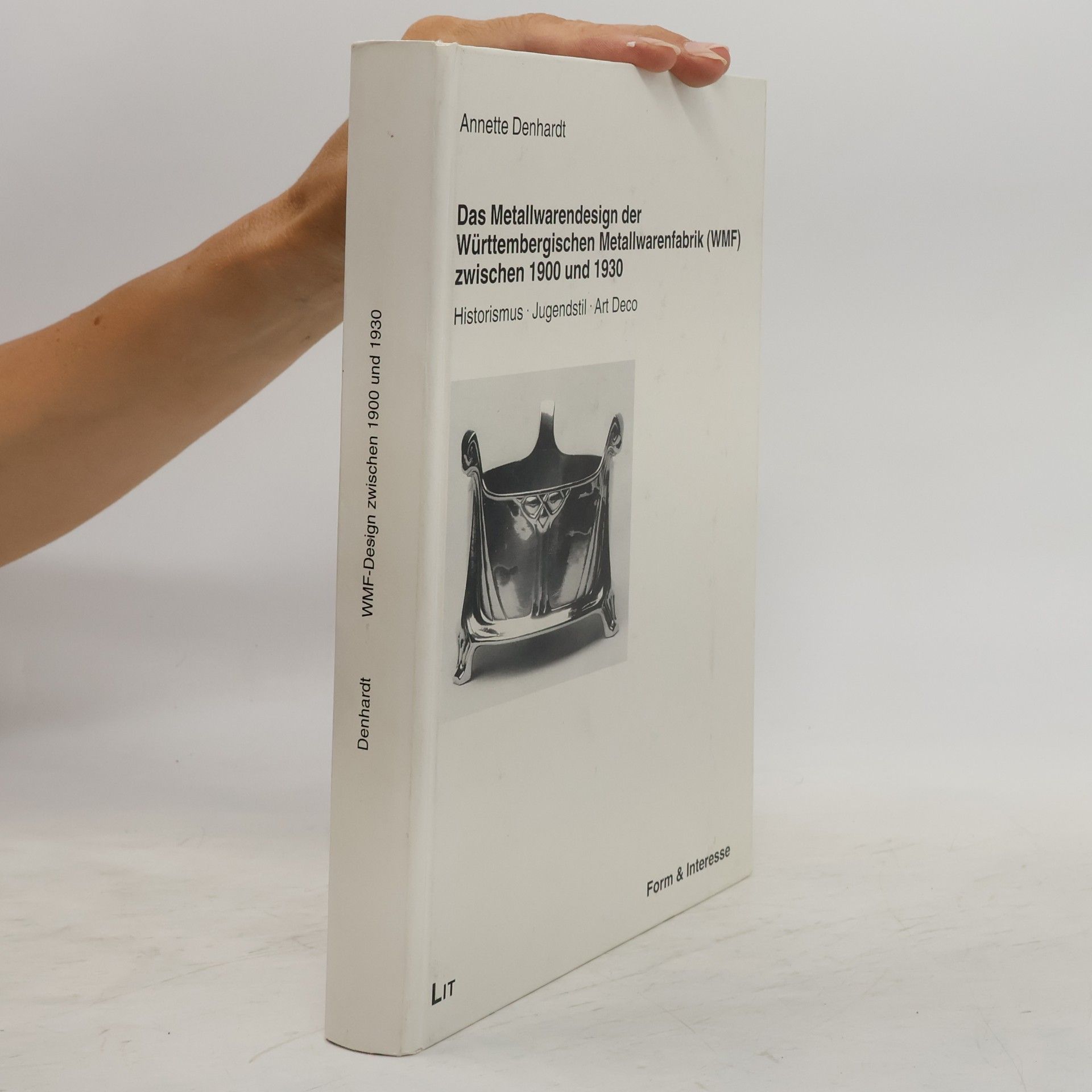 Form & Interesse: Das Metallwarendesign der Württembergischen Metallwarenfabrik (WMF) zwischen 1900 und 1930