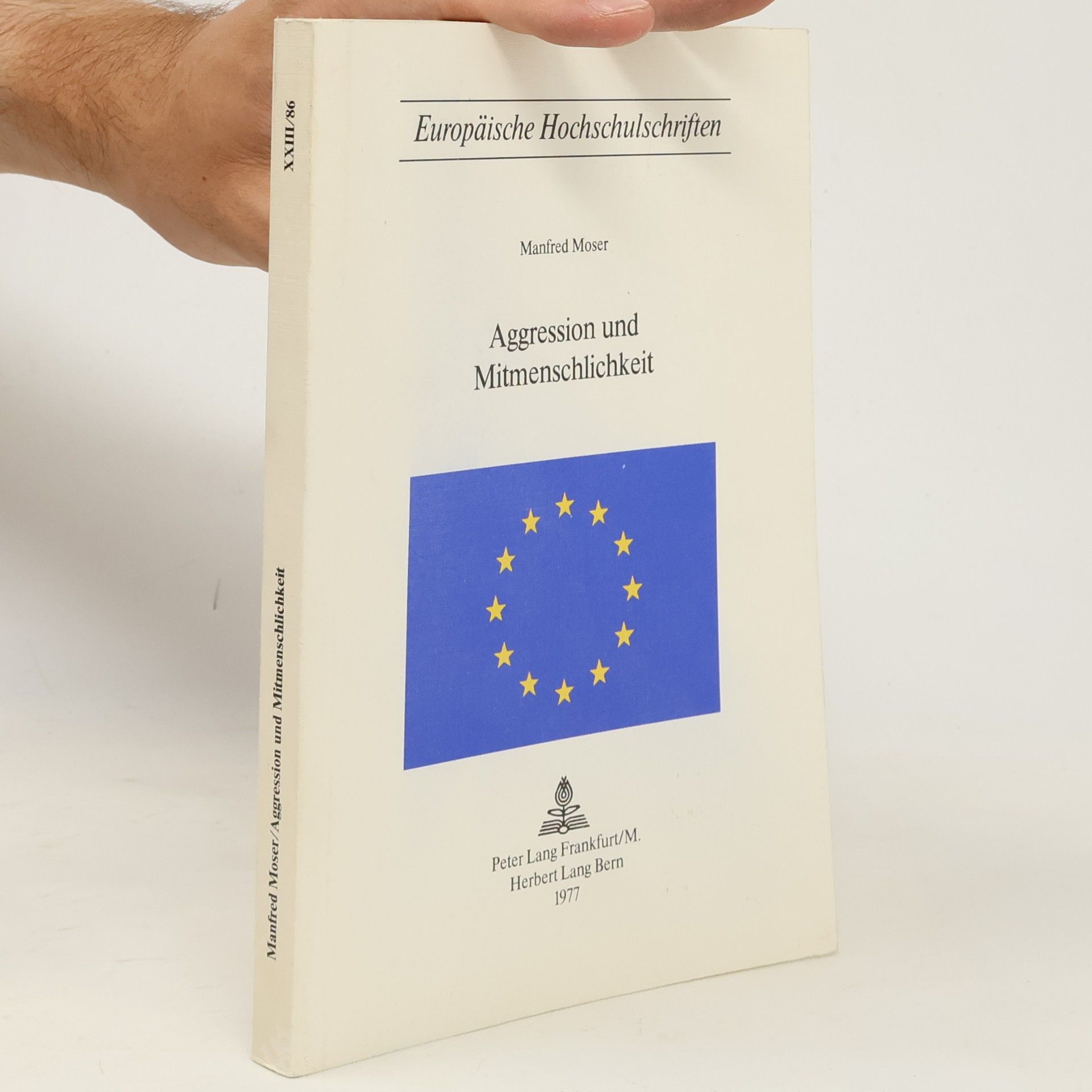 Manfred Moser Europäische Hochschulschriften - 23/86: Aggression und Mitmenschlichkeit