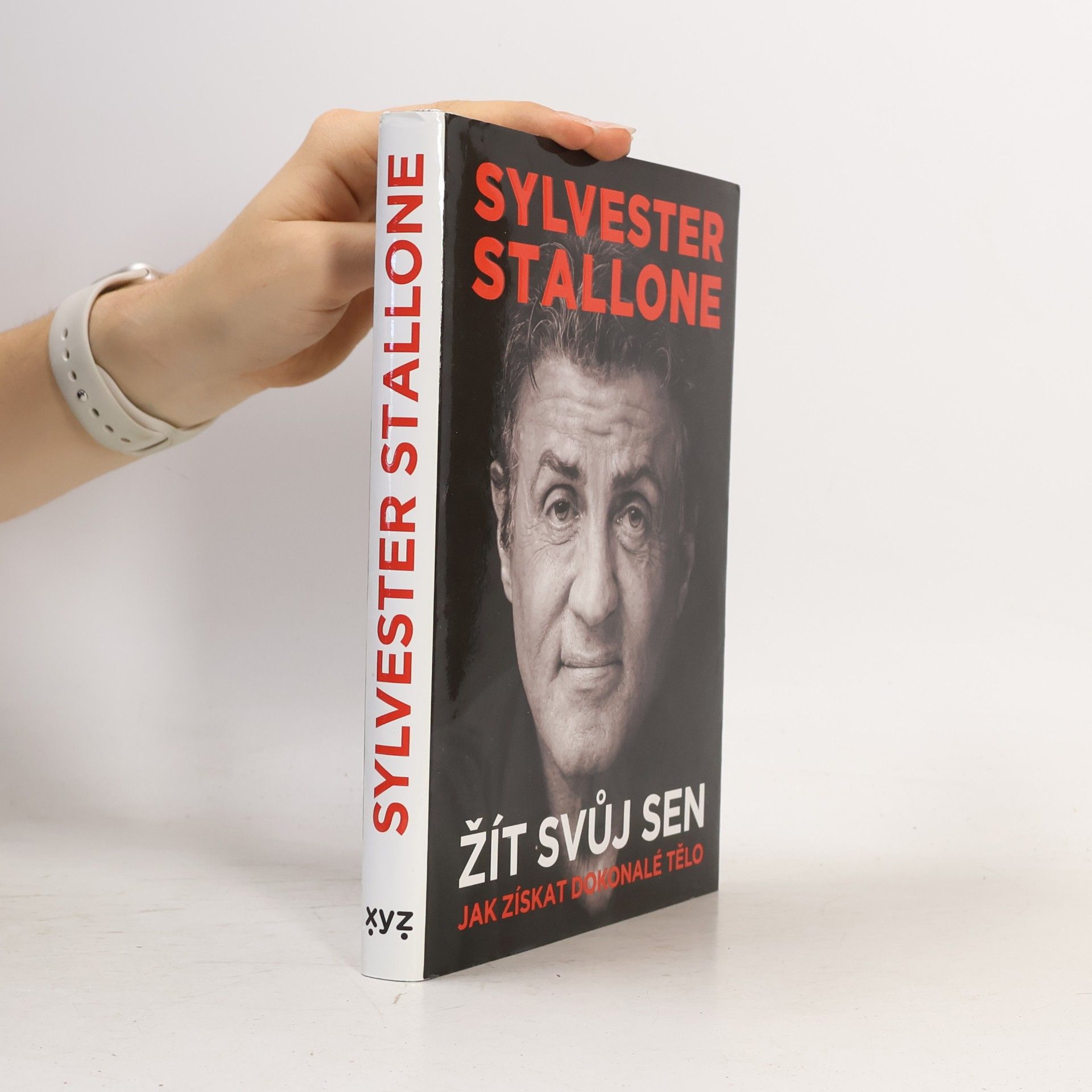Sylvester Stallone Žít svůj sen : Můj zaručený návod, jak získat dokonalé tělo