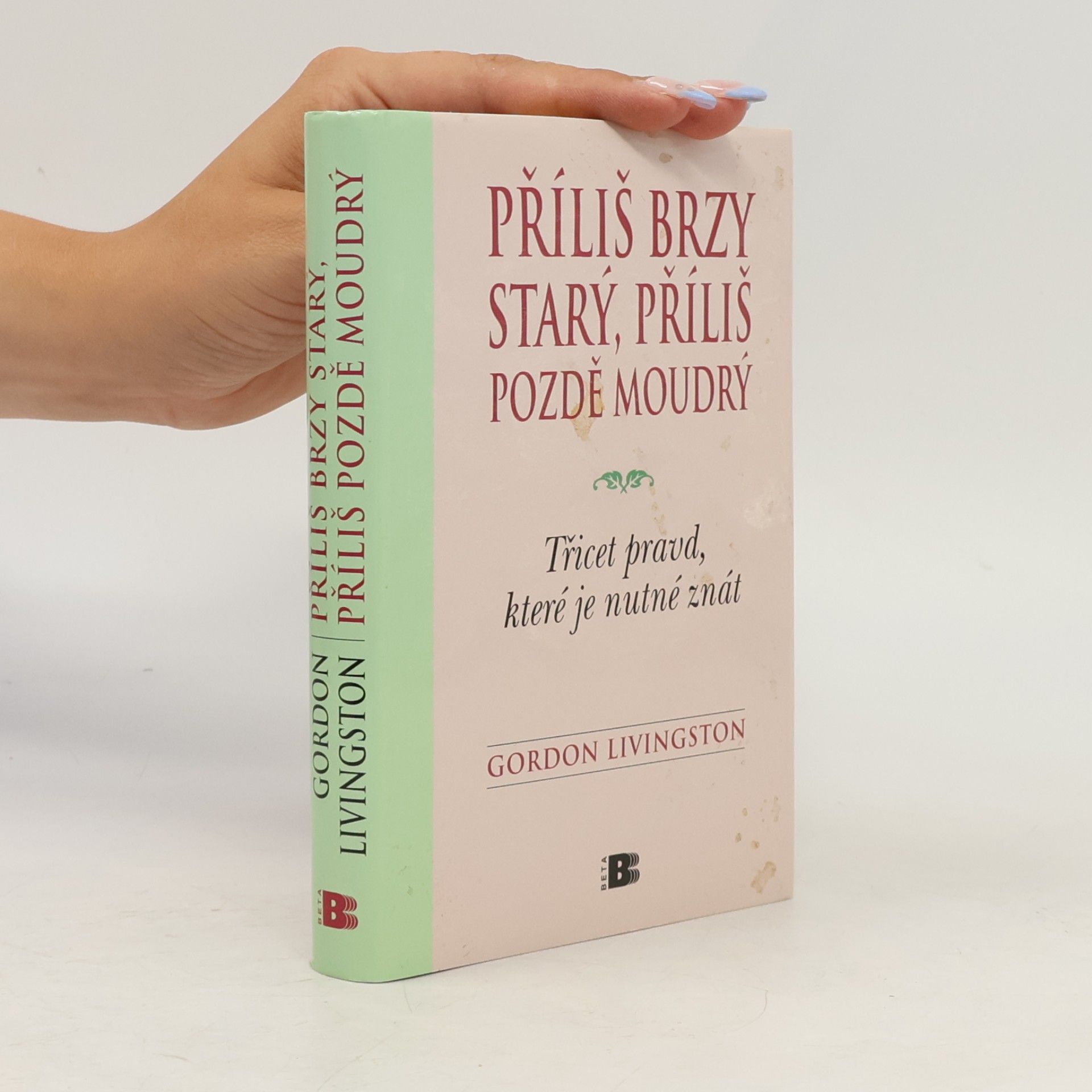 Příliš brzy starý, příliš pozdě moudrý : Třicet pravd, které je nutné znát