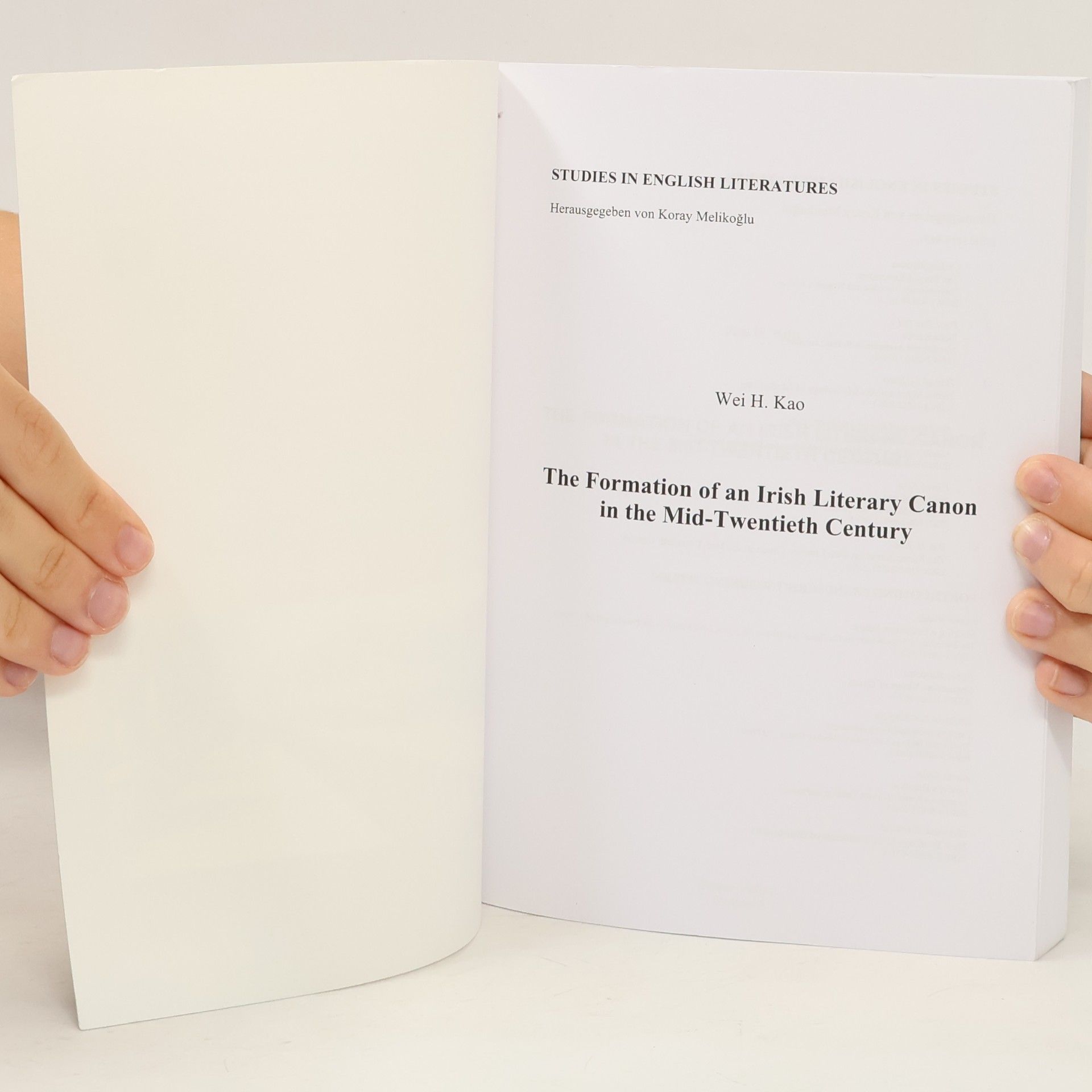 Wei Hung Kao Studies In English Literatures - 6: The Formation Of An Irish Literary Canon In The Mid-Twentieth Century