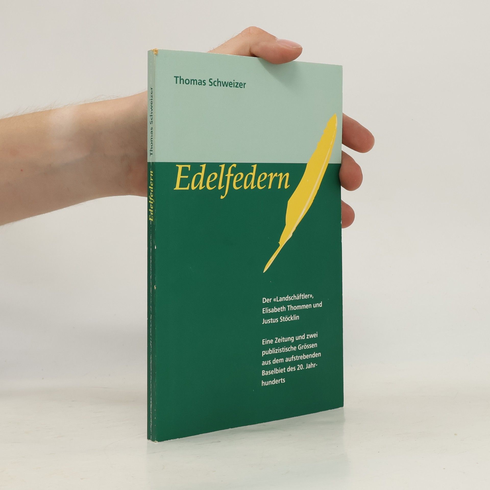 Edelfedern : der "Landschäftler", Elisabeth Thommen und Justus Stöcklin : eine Zeitung und zwei publizistische Grössen aus dem aufstrebenden Baselbiet des 20. Jahrhunderts