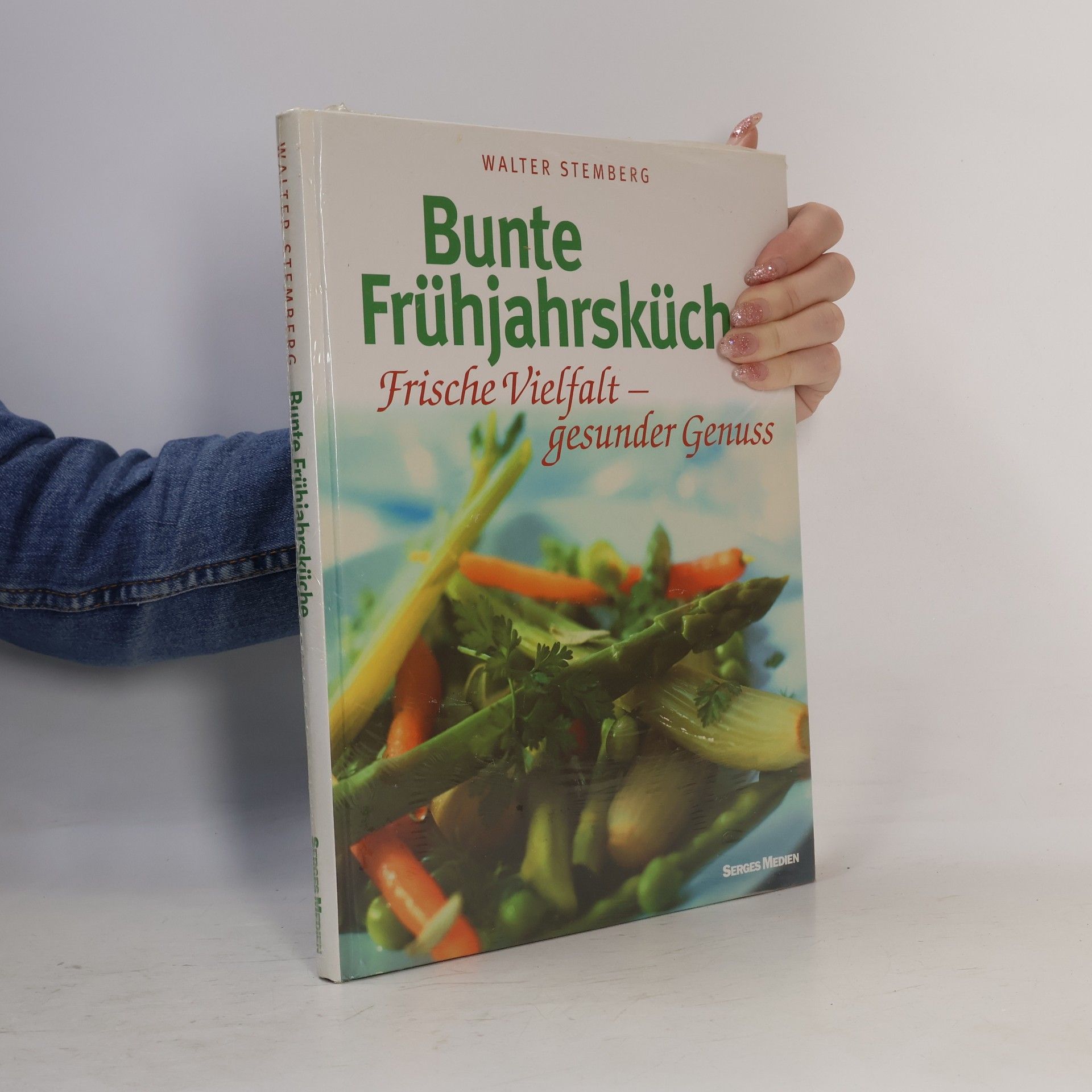 Walter Stemberg Bunte Frühjahrsküche : Frische Vielfalt - gesunder Genuss
