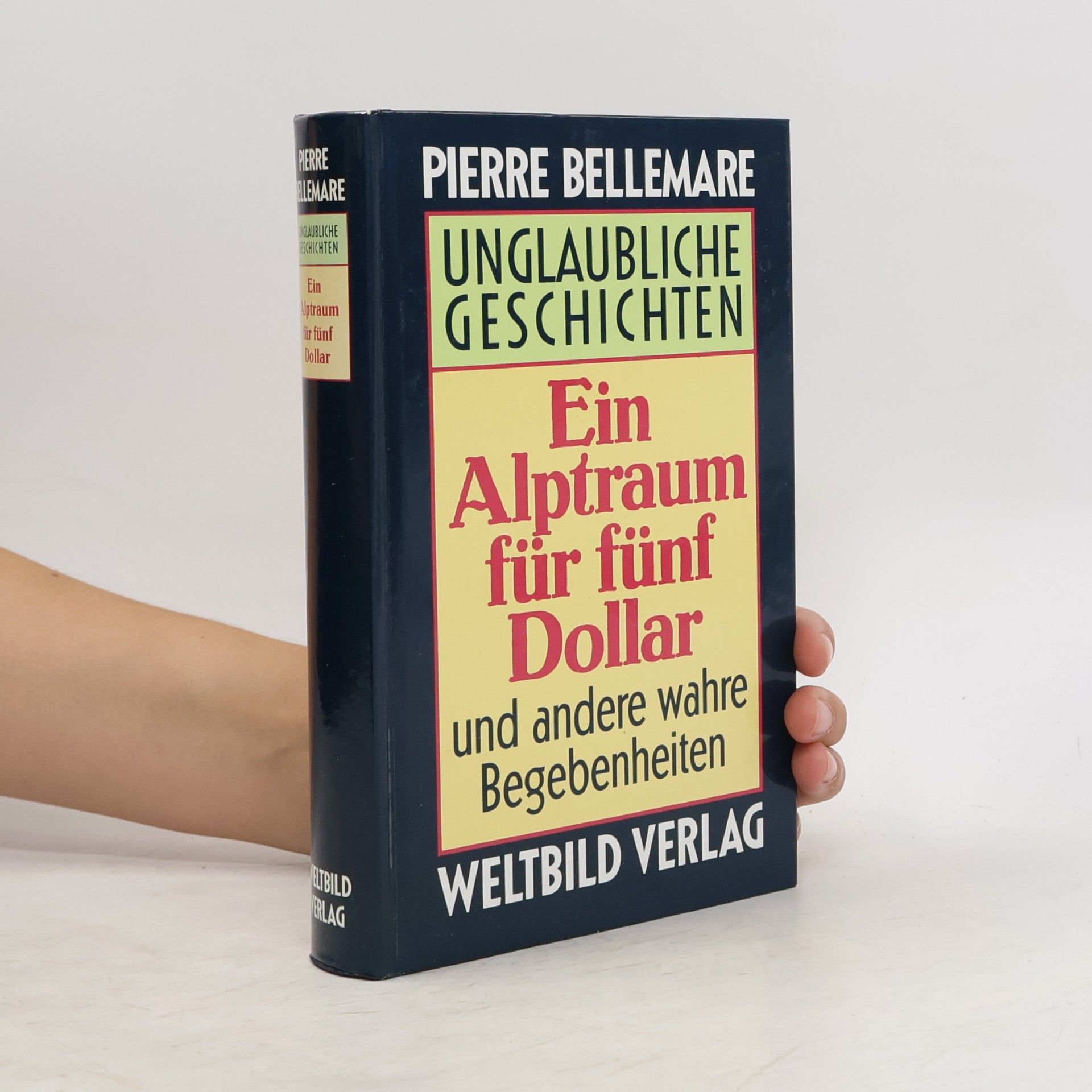 Pierre Bellemare Unglaubliche Geschichten. Ein Alptraum für fünf Dollar