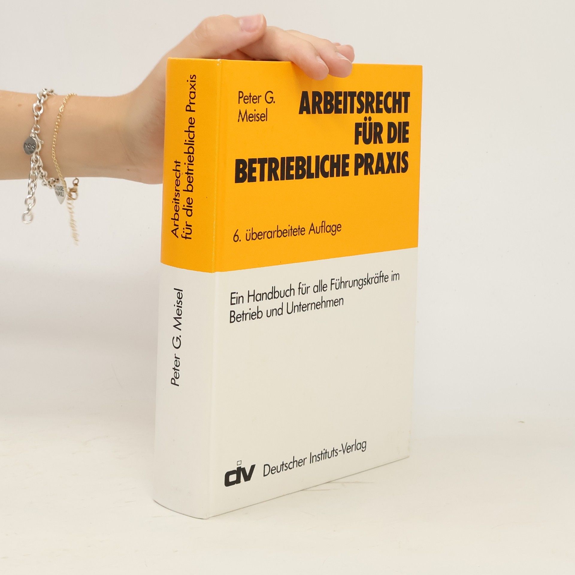 Peter G. Meisel Arbeitsrecht für die betriebliche Praxis